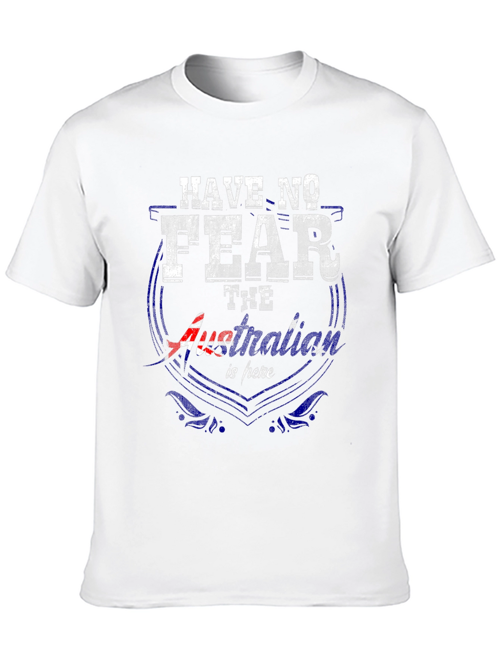Have No Fear Australia Is Here T-Shirt