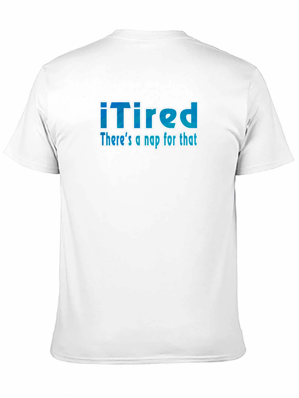 iTired: Theres a Nap for That Funny T-Shirt