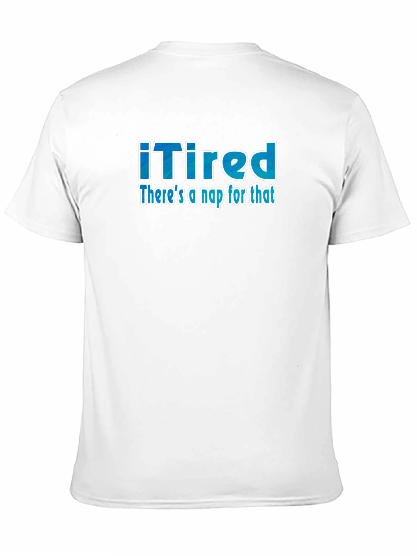 iTired: Theres a Nap for That Funny T-Shirt