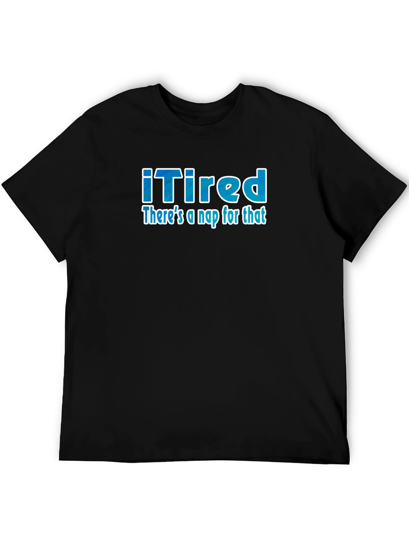iTired: Theres a Nap for That Funny T-Shirt