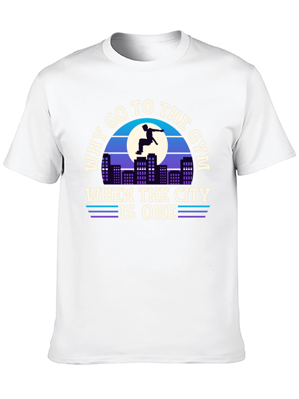 Why Go To The Gym City T-Shirt