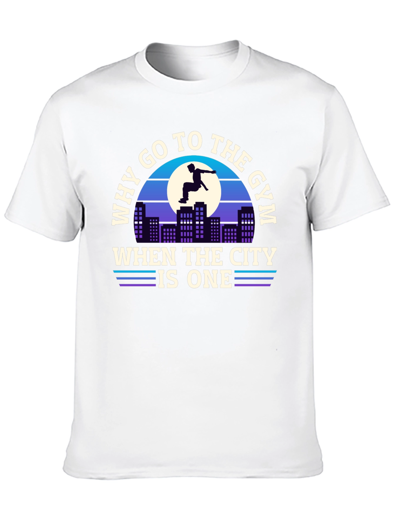 Why Go To The Gym City T-Shirt
