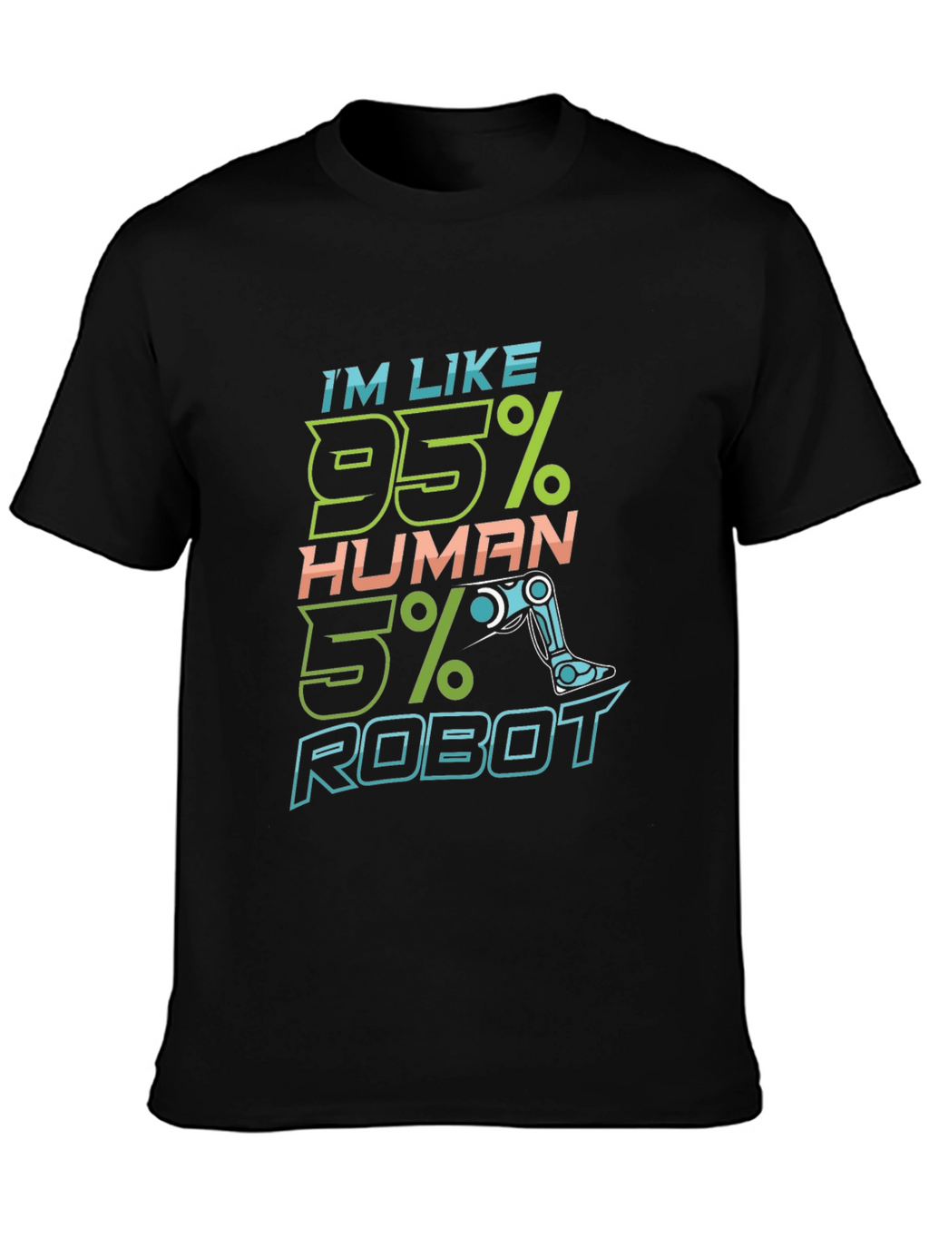Im Like 95% Human 5% Robot Graphic T-Shirt