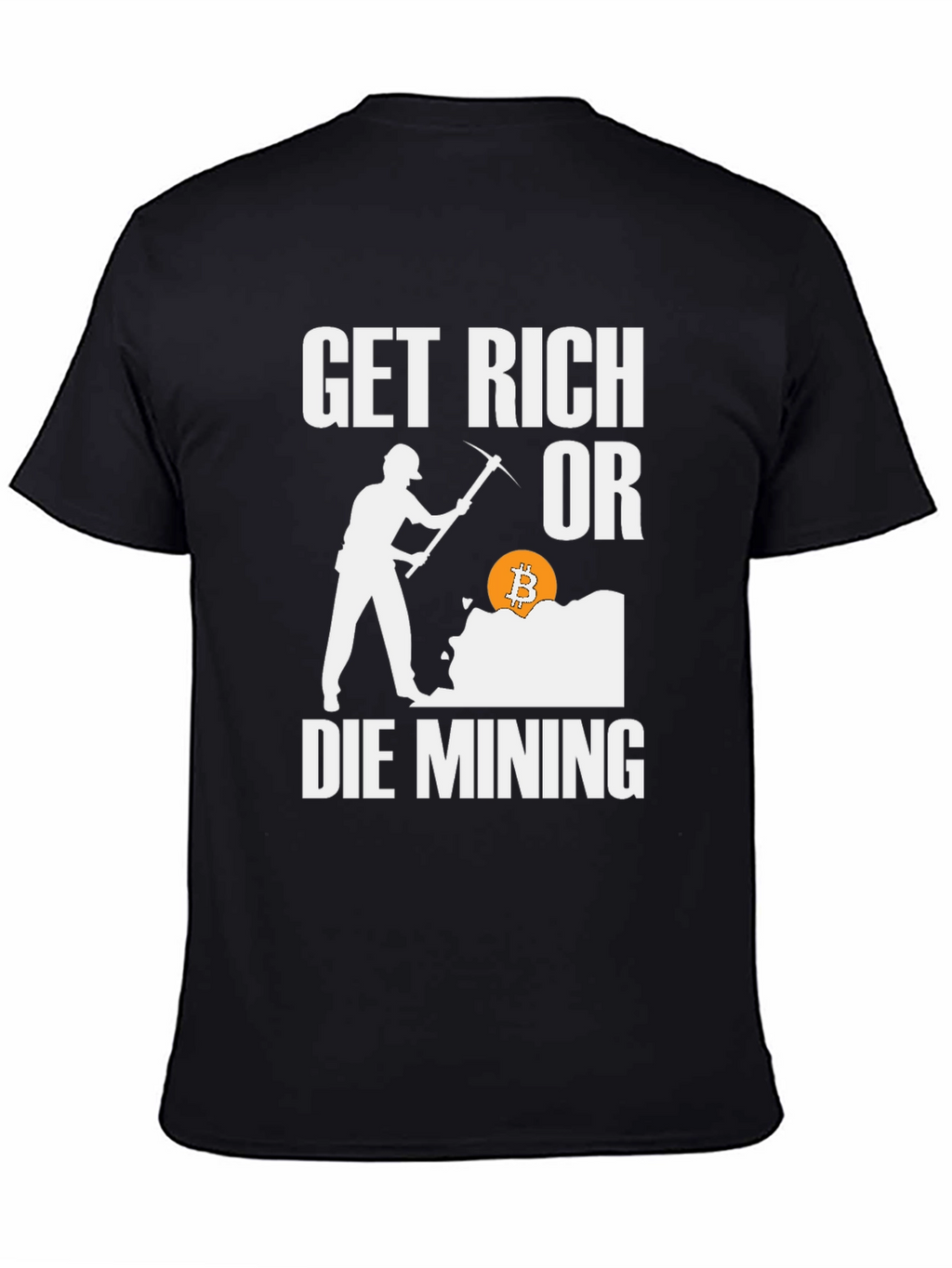 Get Rich Or Die Mining Bitcoin Graphic Tee