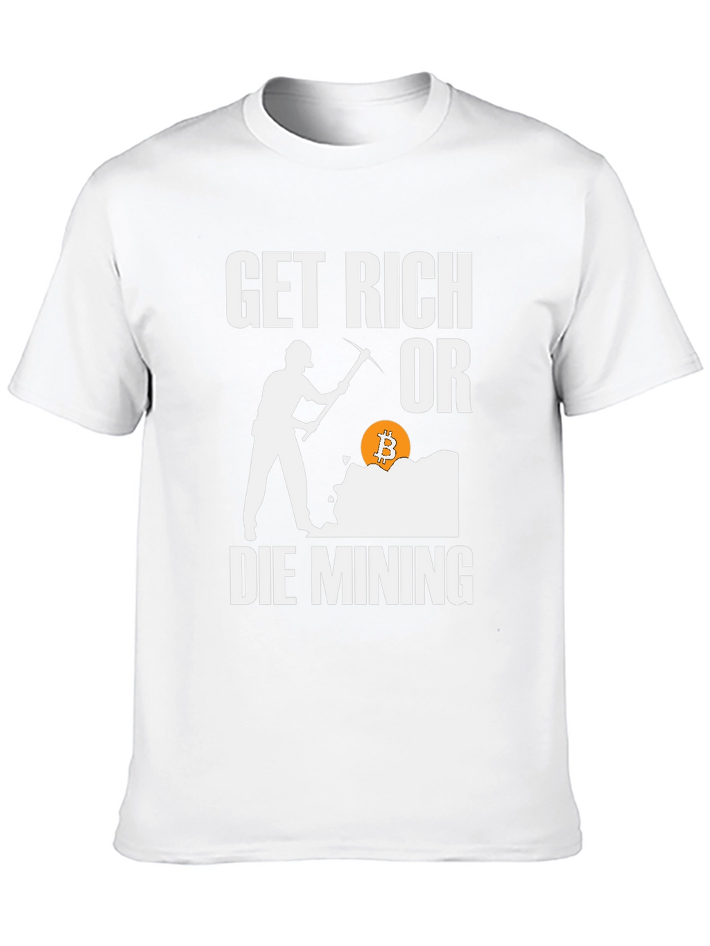 Get Rich Or Die Mining Bitcoin Graphic Tee