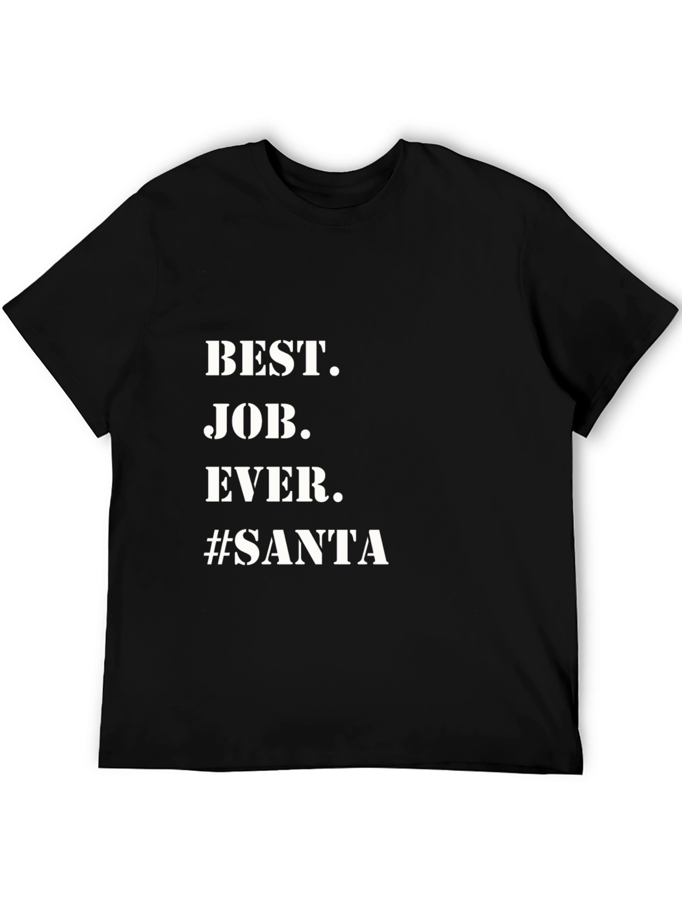 Best. Job. Ever. #Santa Black T-Shirt