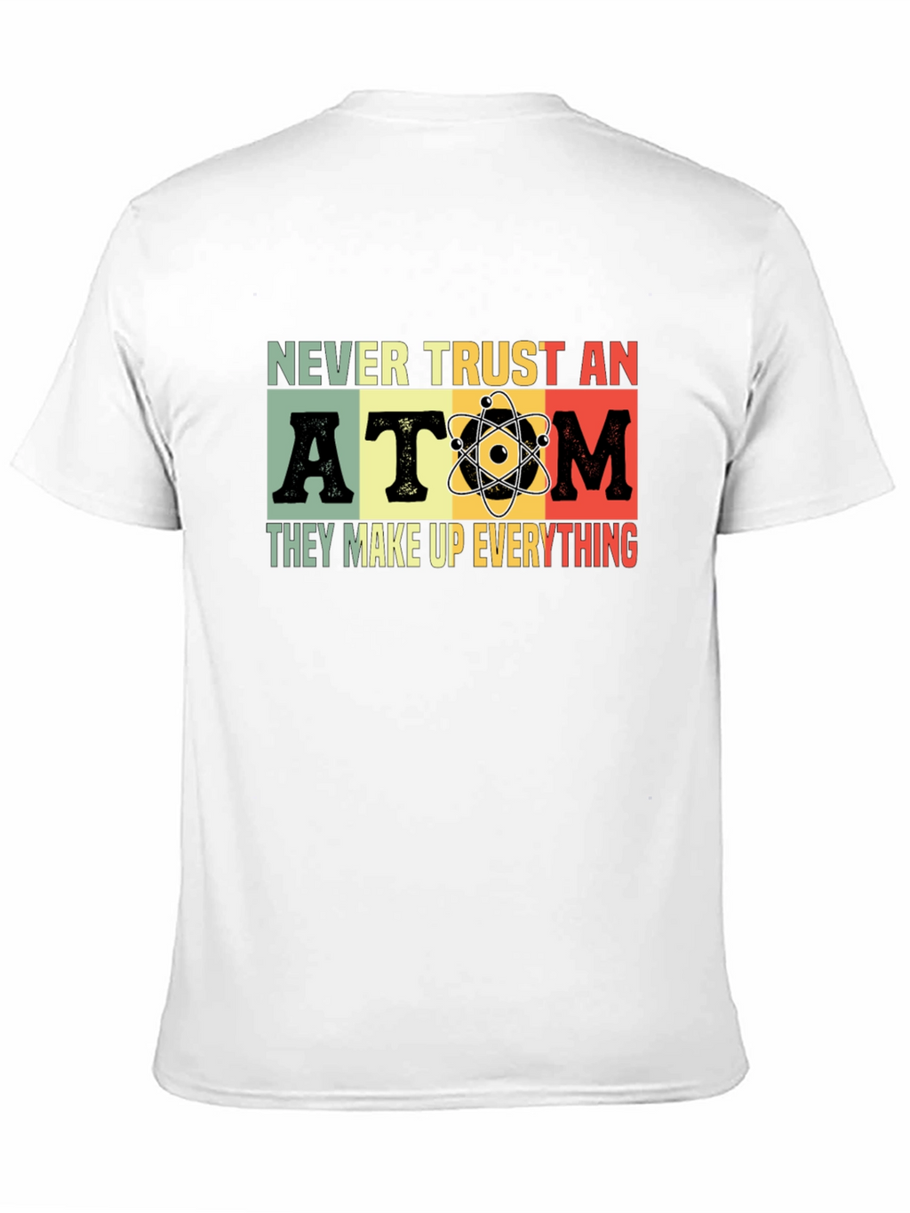 Never Trust An Atom Graphic T-Shirt