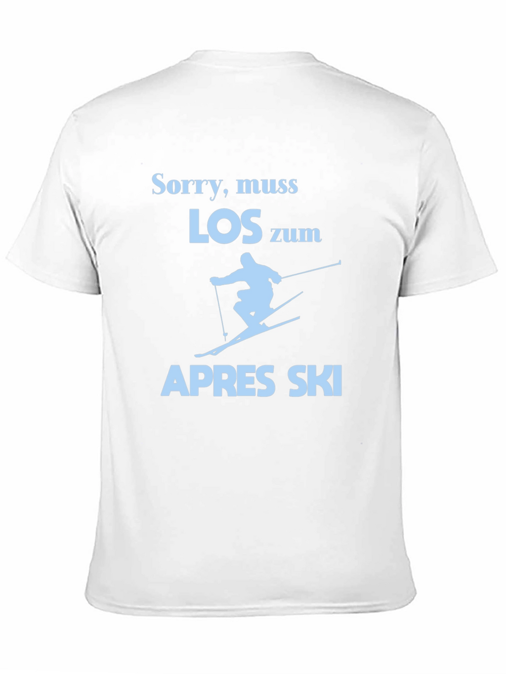 Sorry Muss Los Zum Apres Ski T-Shirt