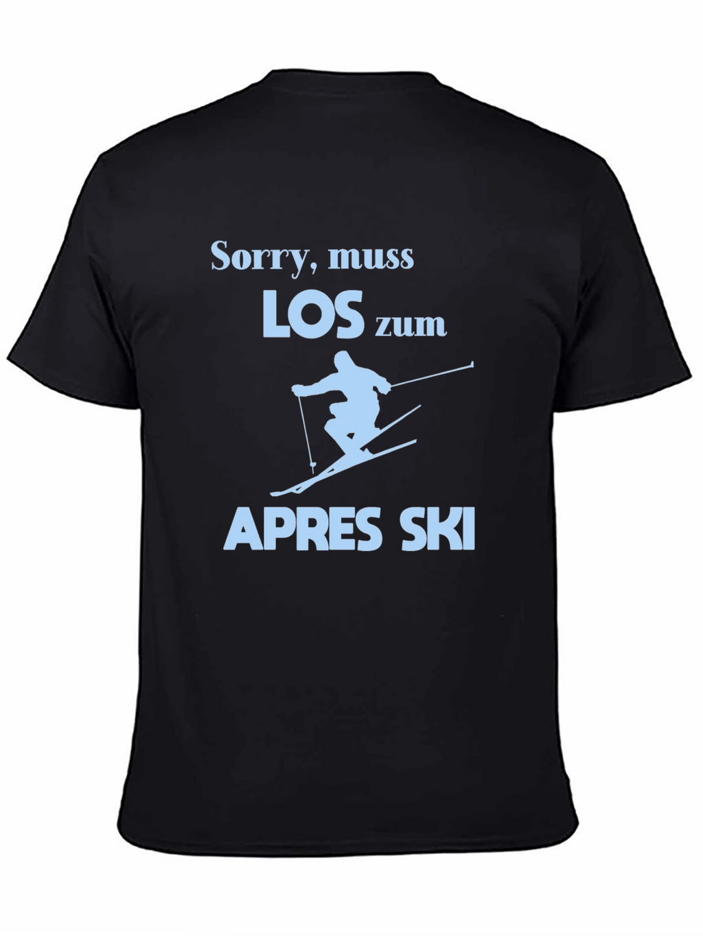 Sorry Muss Los Zum Apres Ski T-Shirt