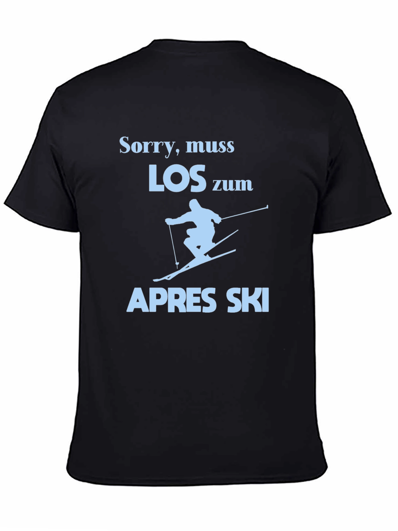 Sorry Muss Los Zum Apres Ski T-Shirt