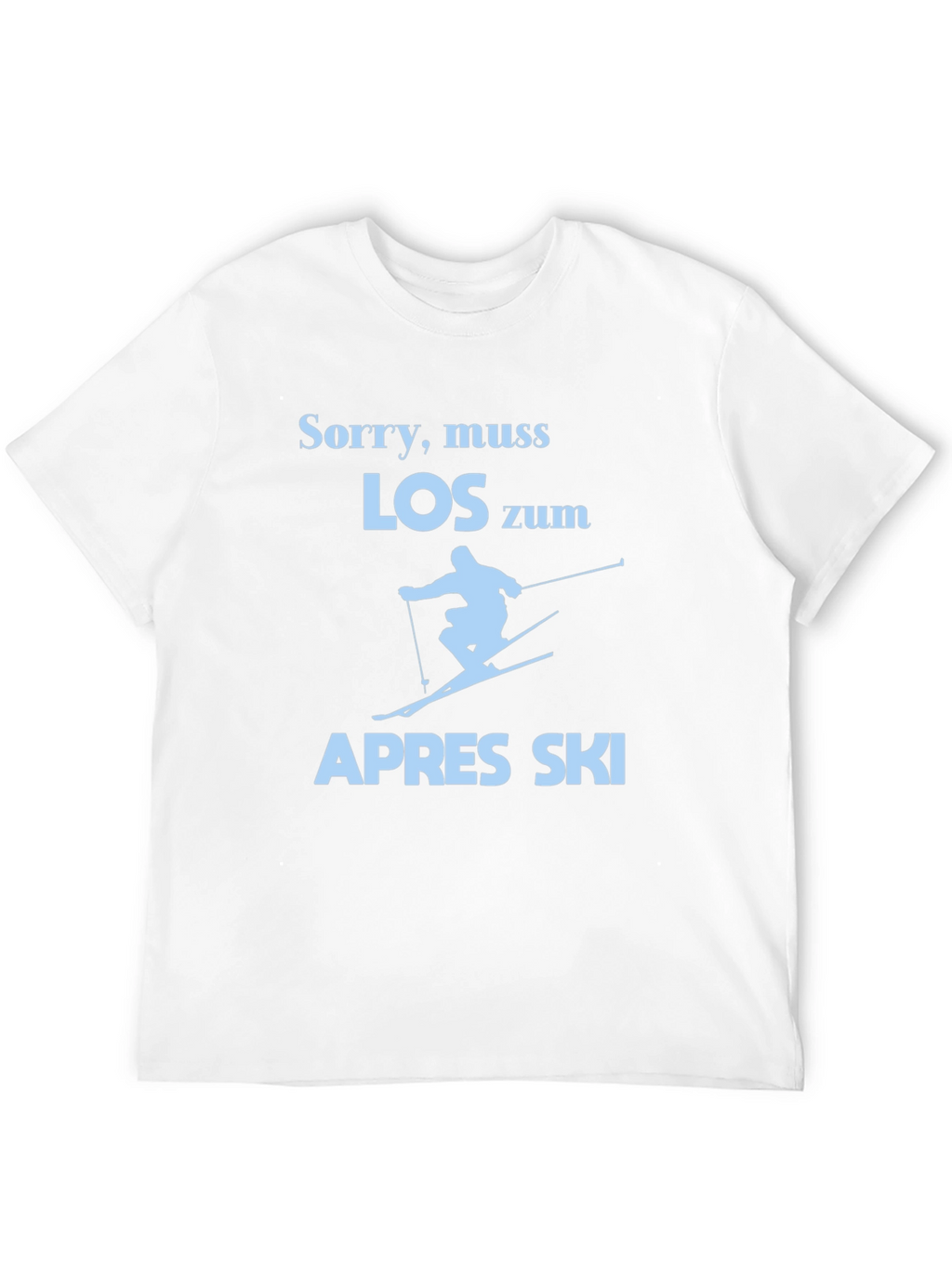 Sorry Muss Los Zum Apres Ski T-Shirt