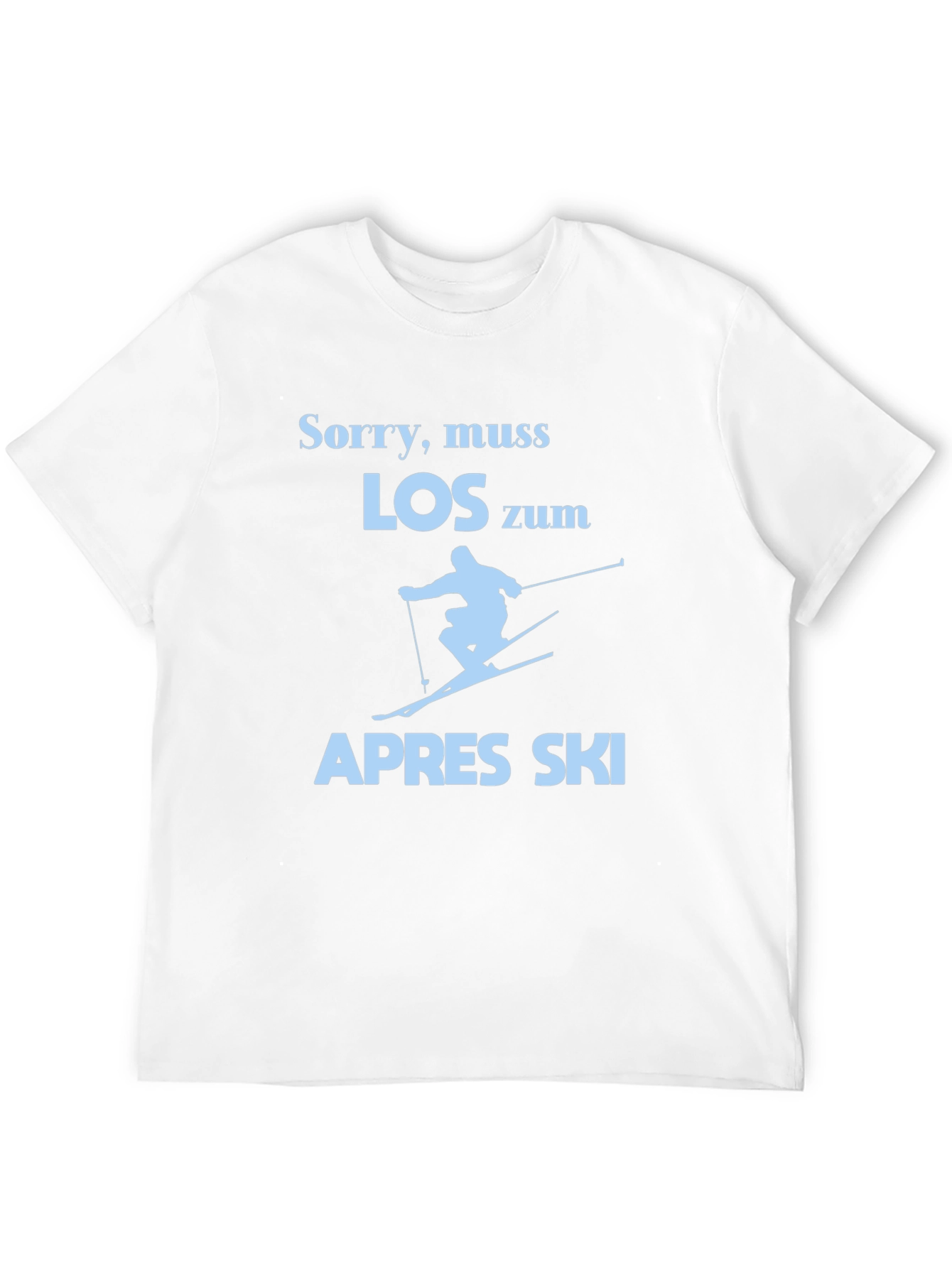 Sorry Muss Los Zum Apres Ski T-Shirt