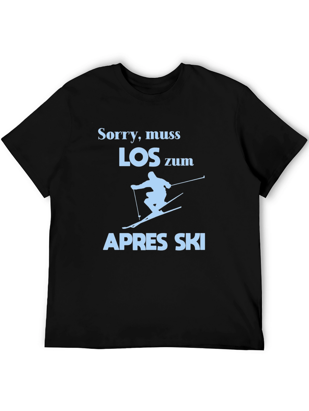 Sorry Muss Los Zum Apres Ski T-Shirt