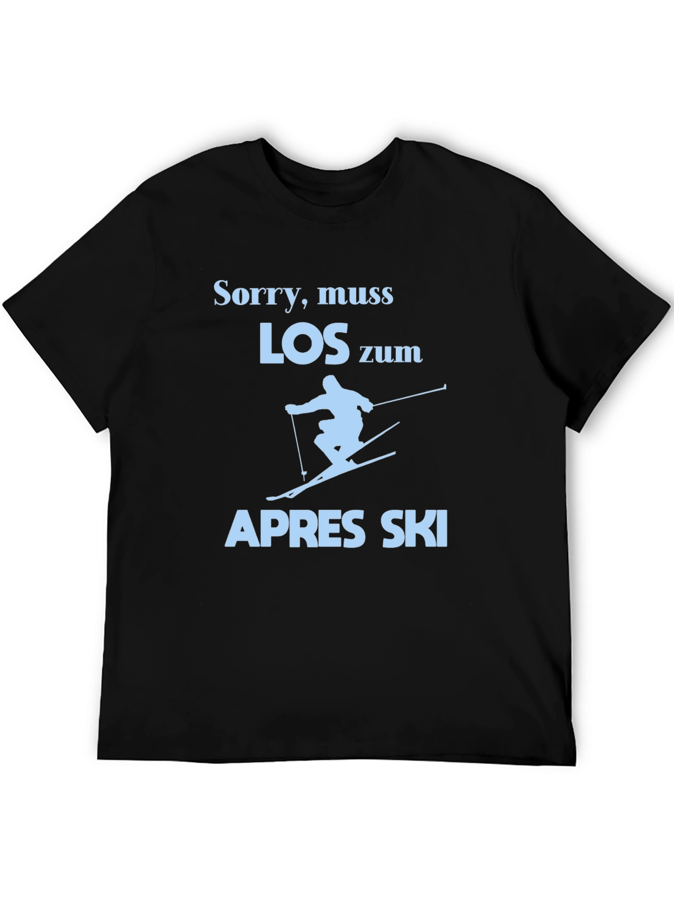Sorry Muss Los Zum Apres Ski T-Shirt