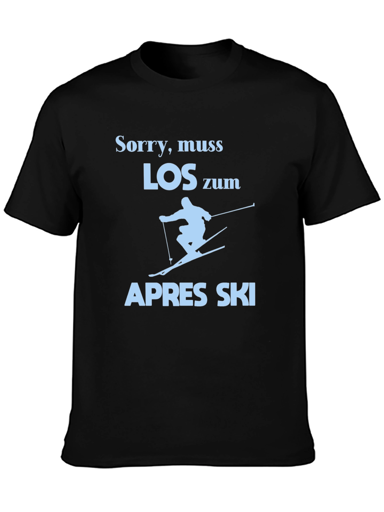 Sorry Muss Los Zum Apres Ski T-Shirt