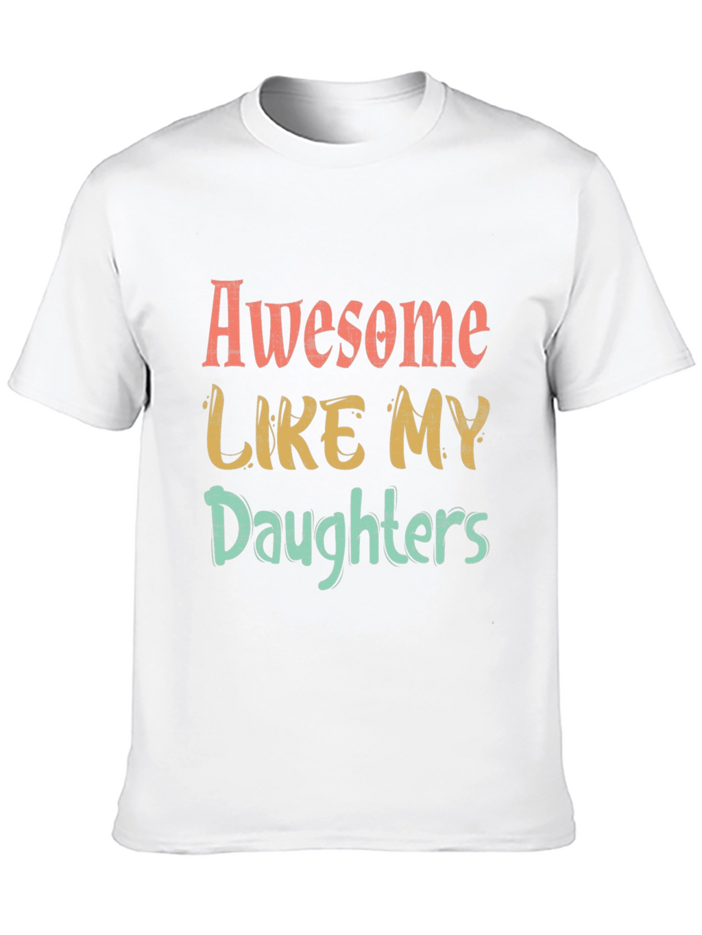 Awesome Like My Daughters Graphic T-Shirt