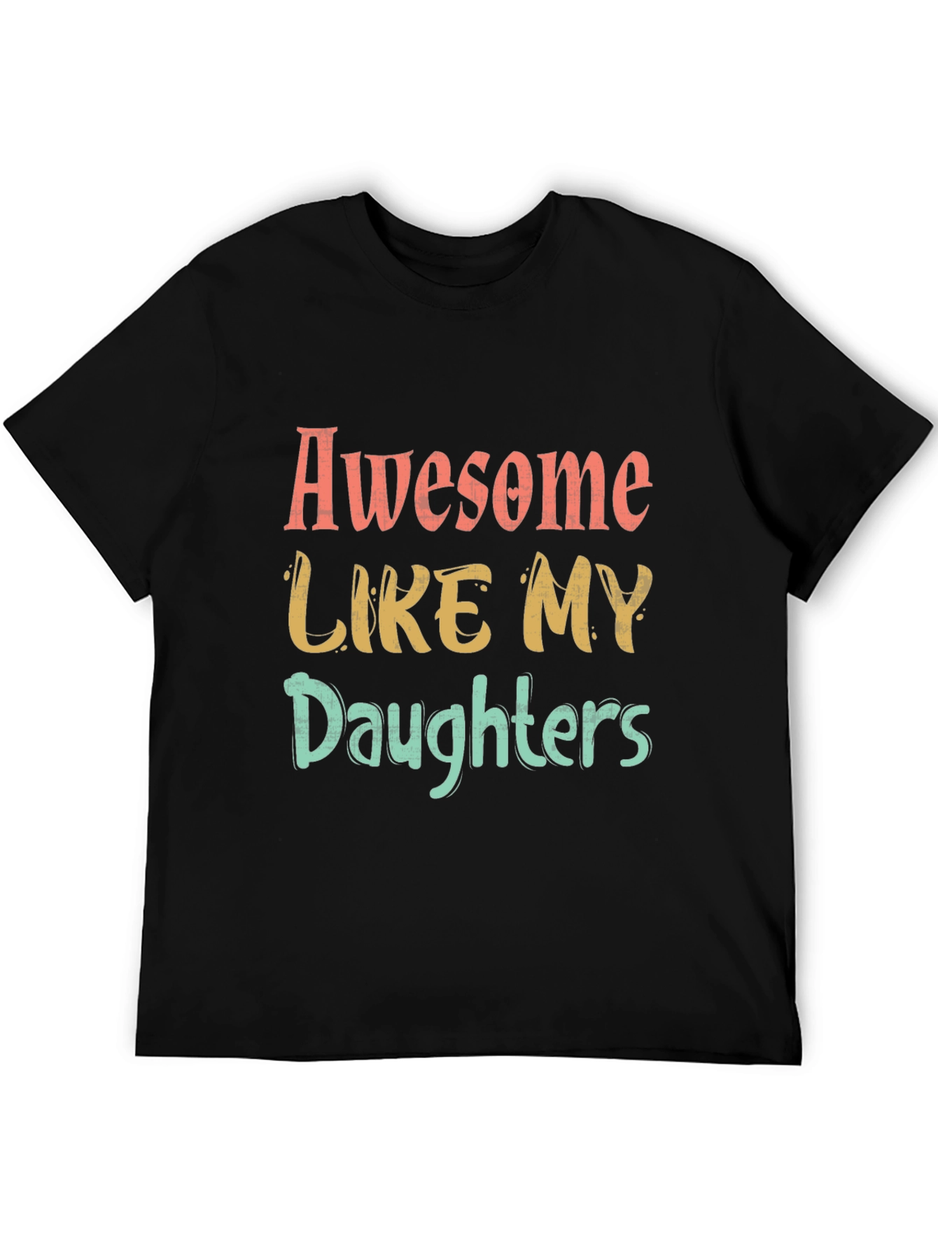 Awesome Like My Daughters Graphic T-Shirt