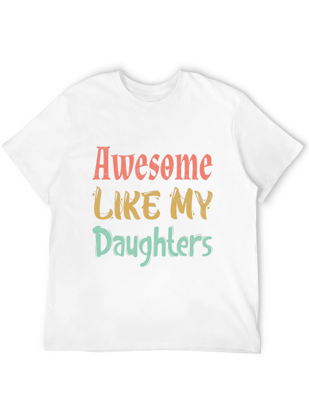 Awesome Like My Daughters Graphic T-Shirt