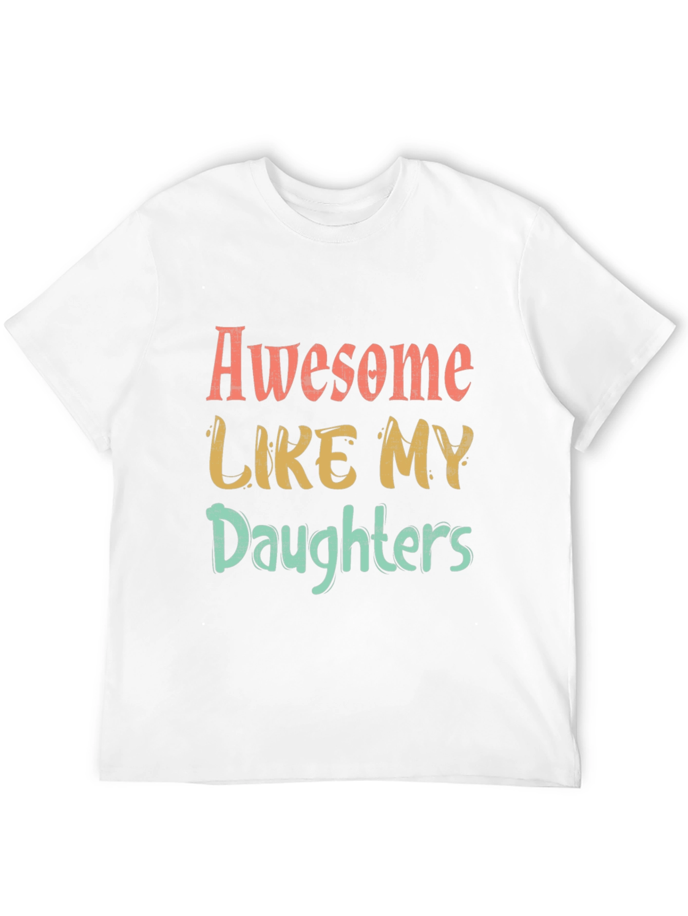 Awesome Like My Daughters Graphic T-Shirt