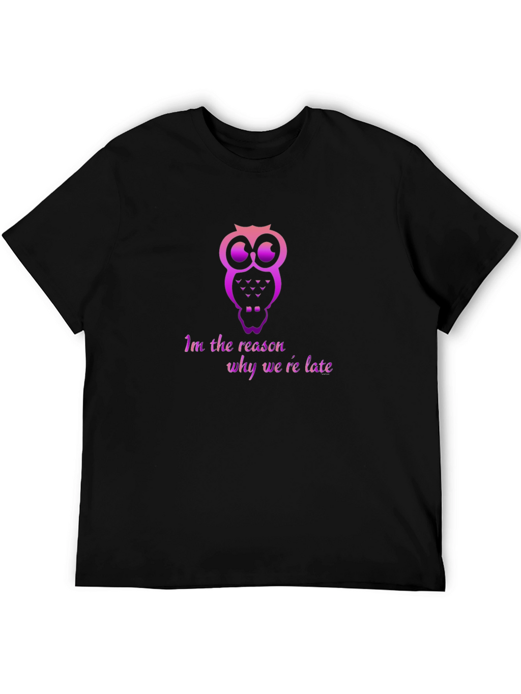 Owl Im The Reason T-Shirt