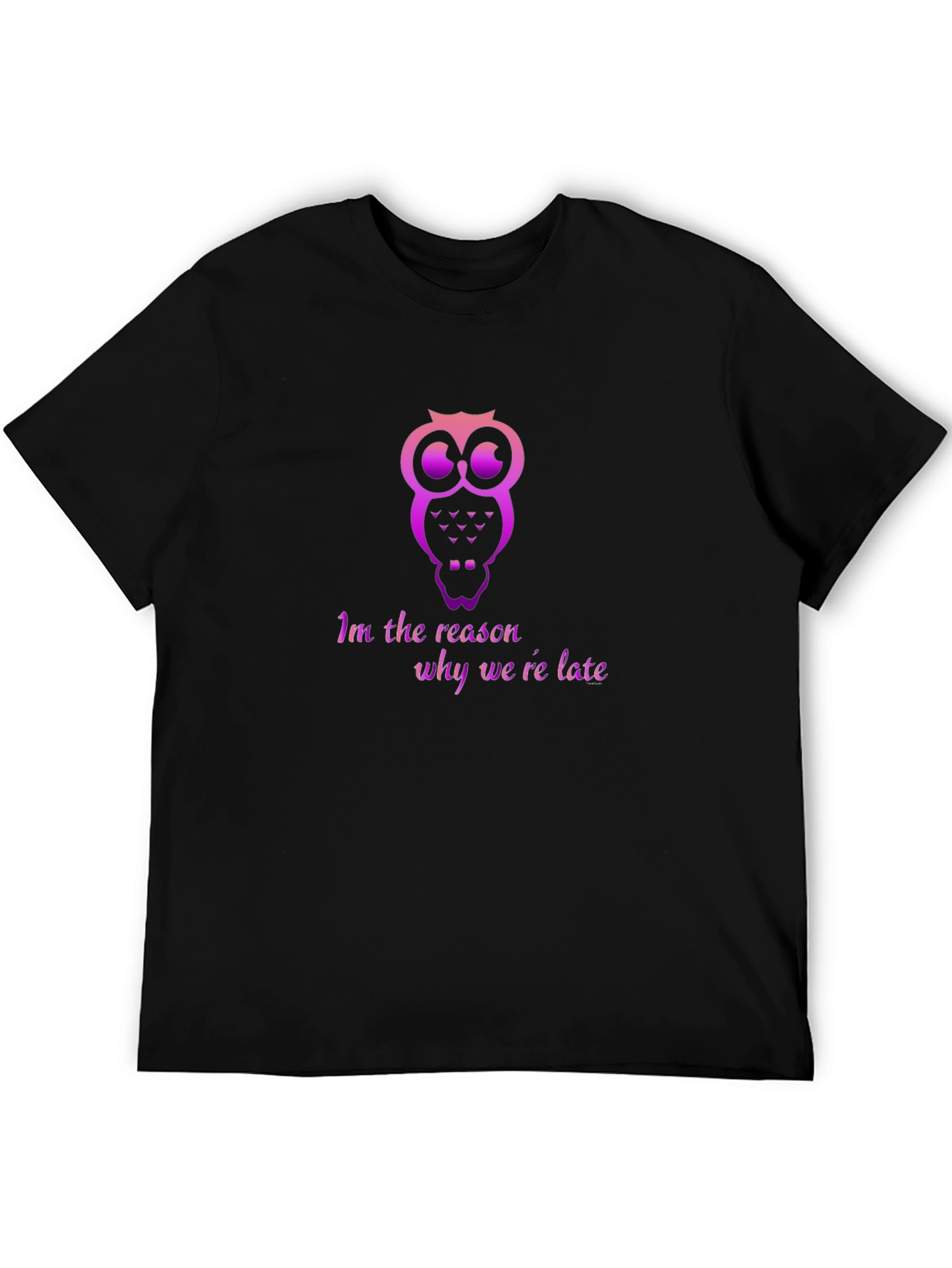 Owl Im The Reason T-Shirt