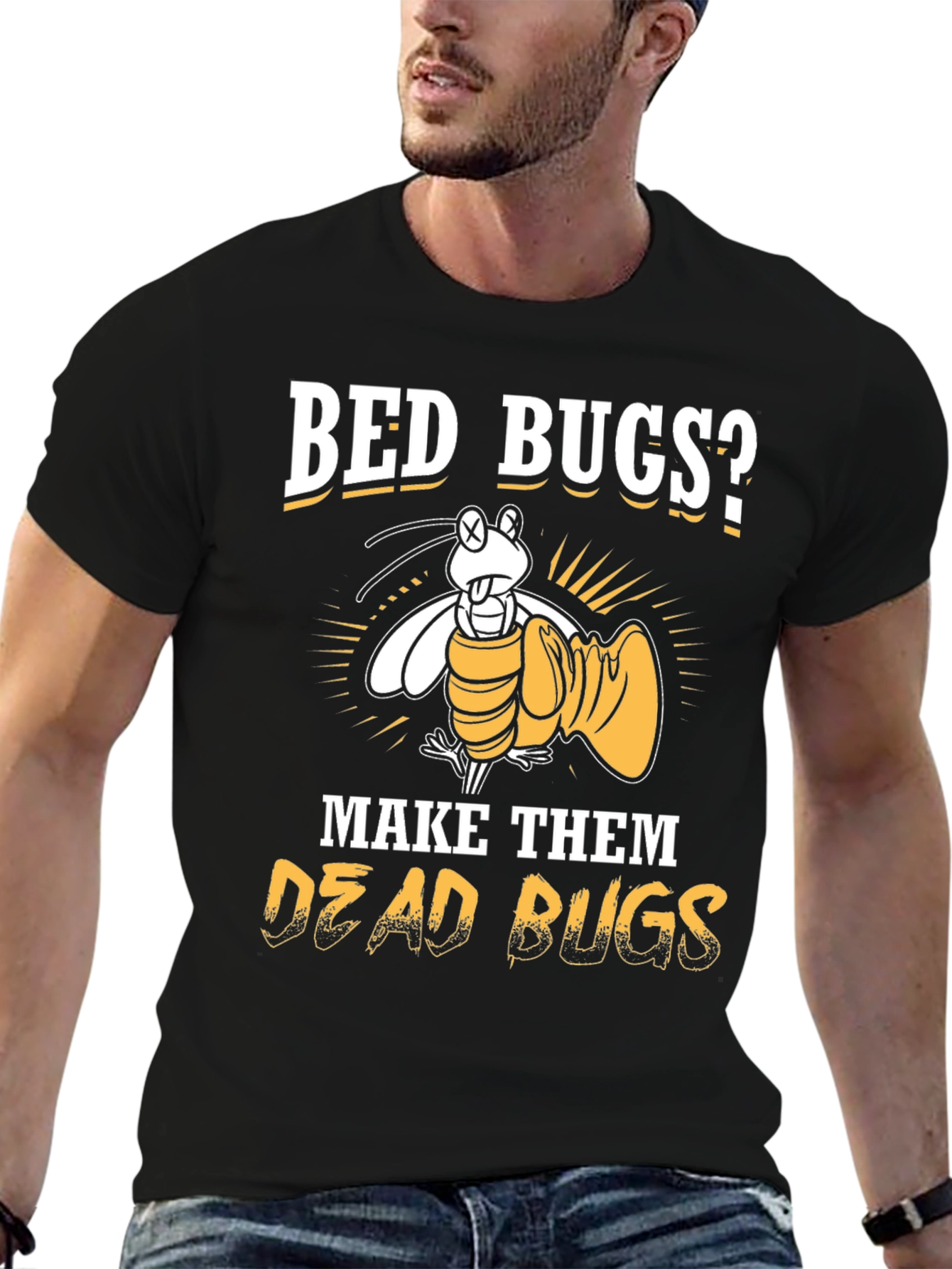 Bed Bugs? Make Them Dead Bugs T-Shirt