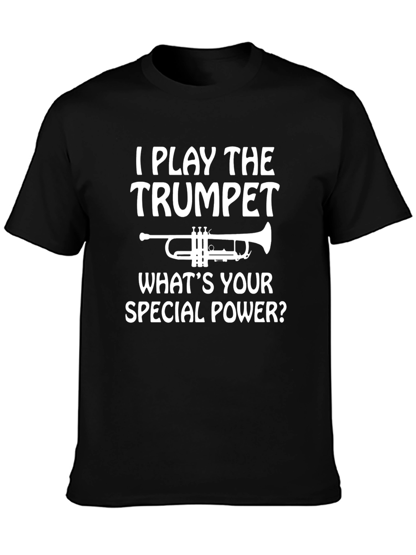 I Play the Trumpet T-Shirt - Special Power Tee