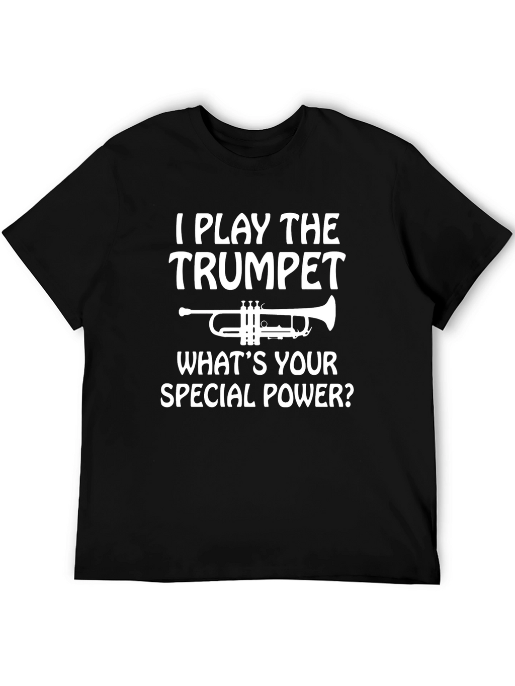 I Play the Trumpet T-Shirt - Special Power Tee