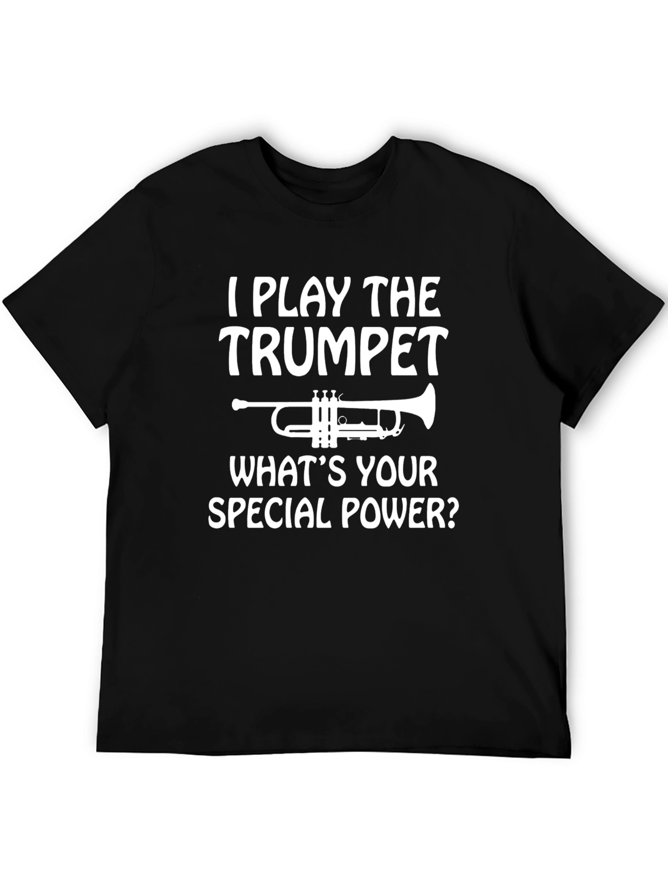 I Play the Trumpet T-Shirt - Special Power Tee