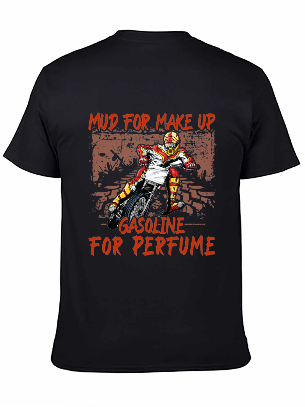Mud for Makeup Gasoline for Perfume T-Shirt