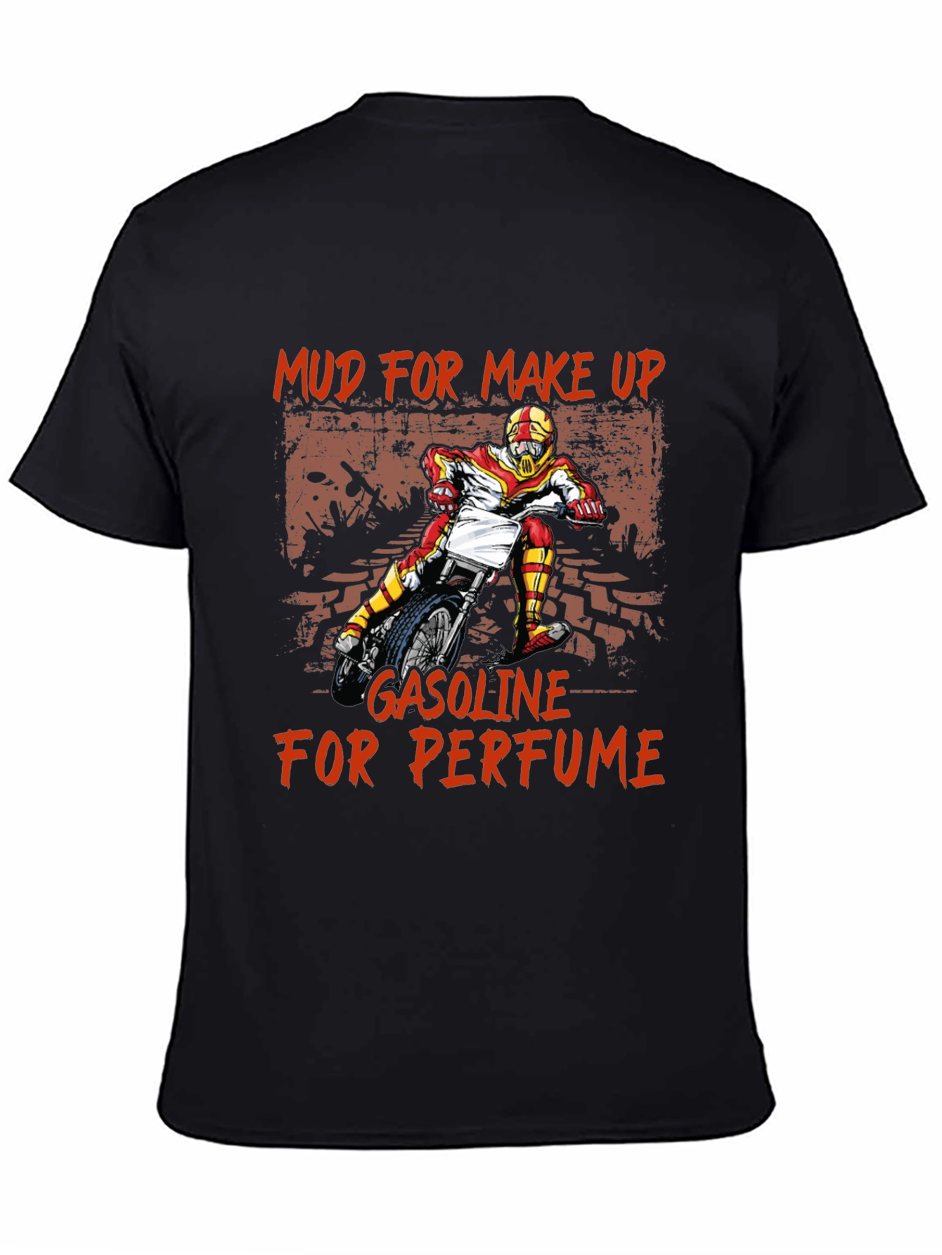 Mud for Makeup Gasoline for Perfume T-Shirt