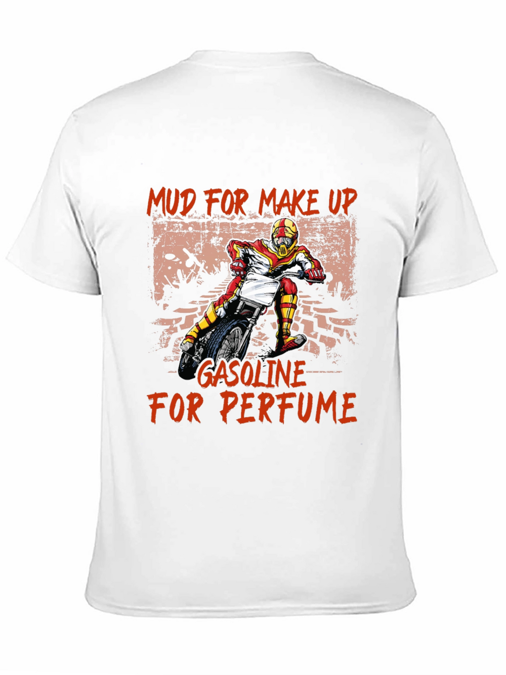 Mud for Makeup Gasoline for Perfume T-Shirt