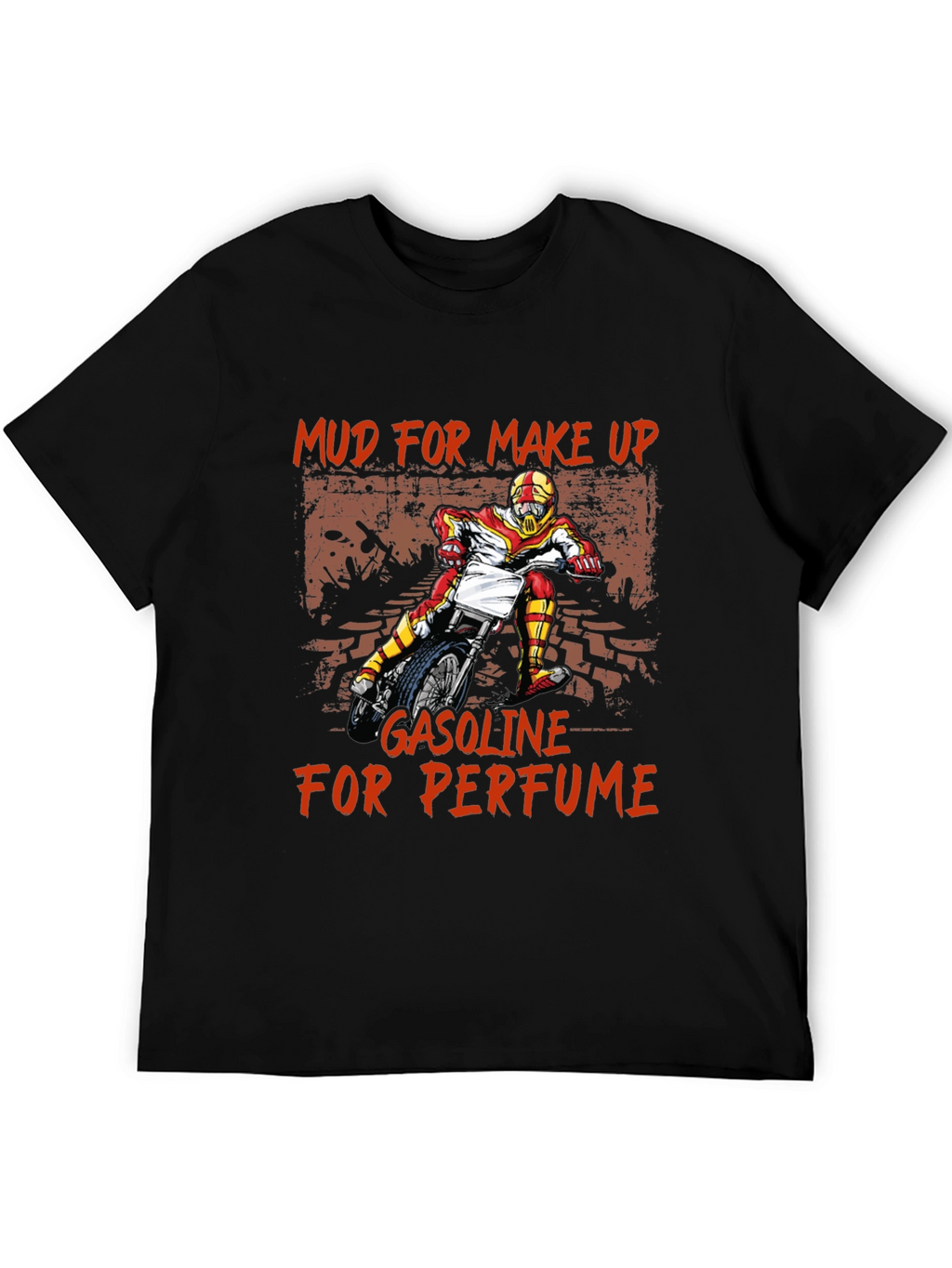 Mud for Makeup Gasoline for Perfume T-Shirt