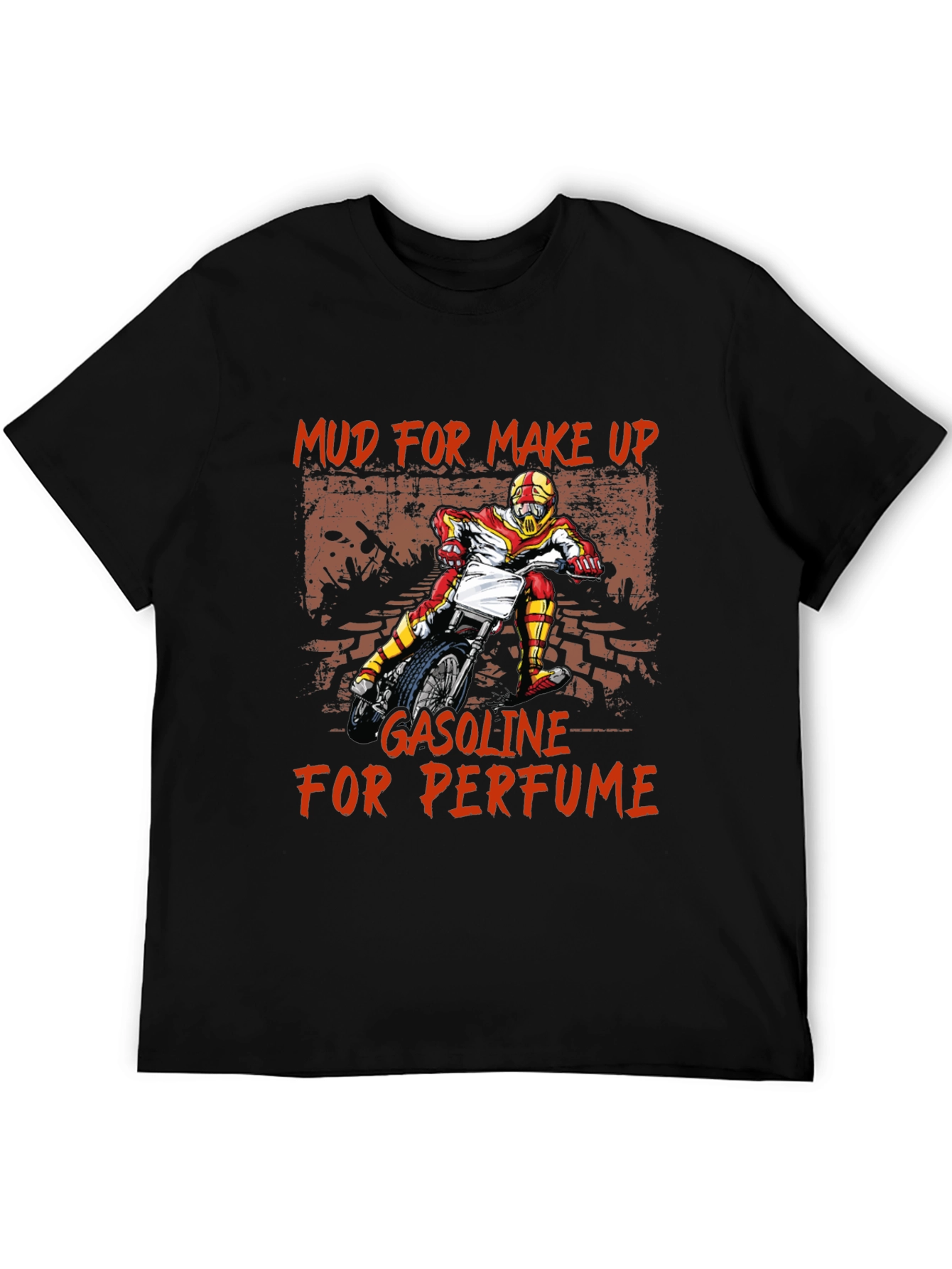Mud for Makeup Gasoline for Perfume T-Shirt