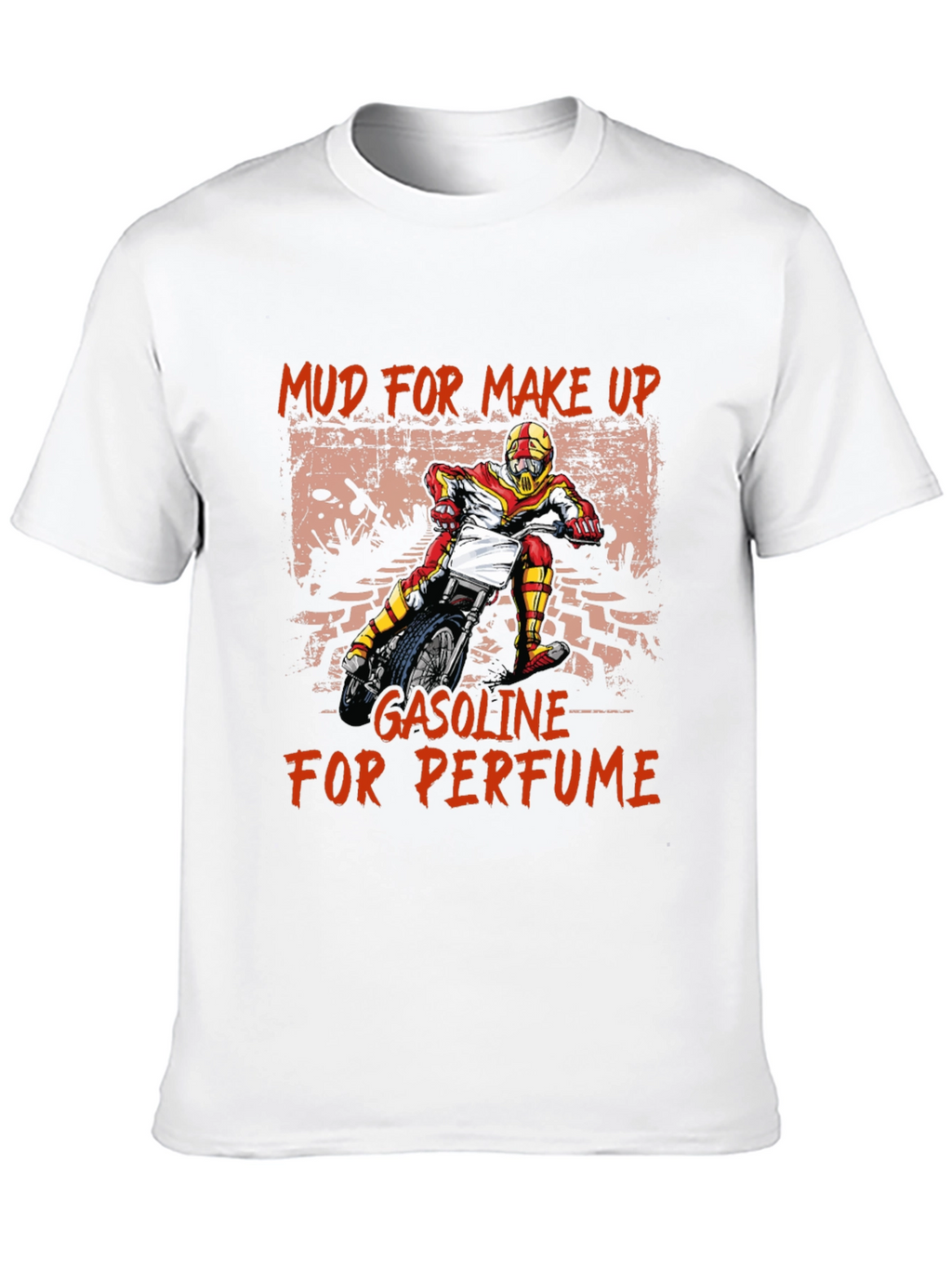 Mud for Makeup Gasoline for Perfume T-Shirt