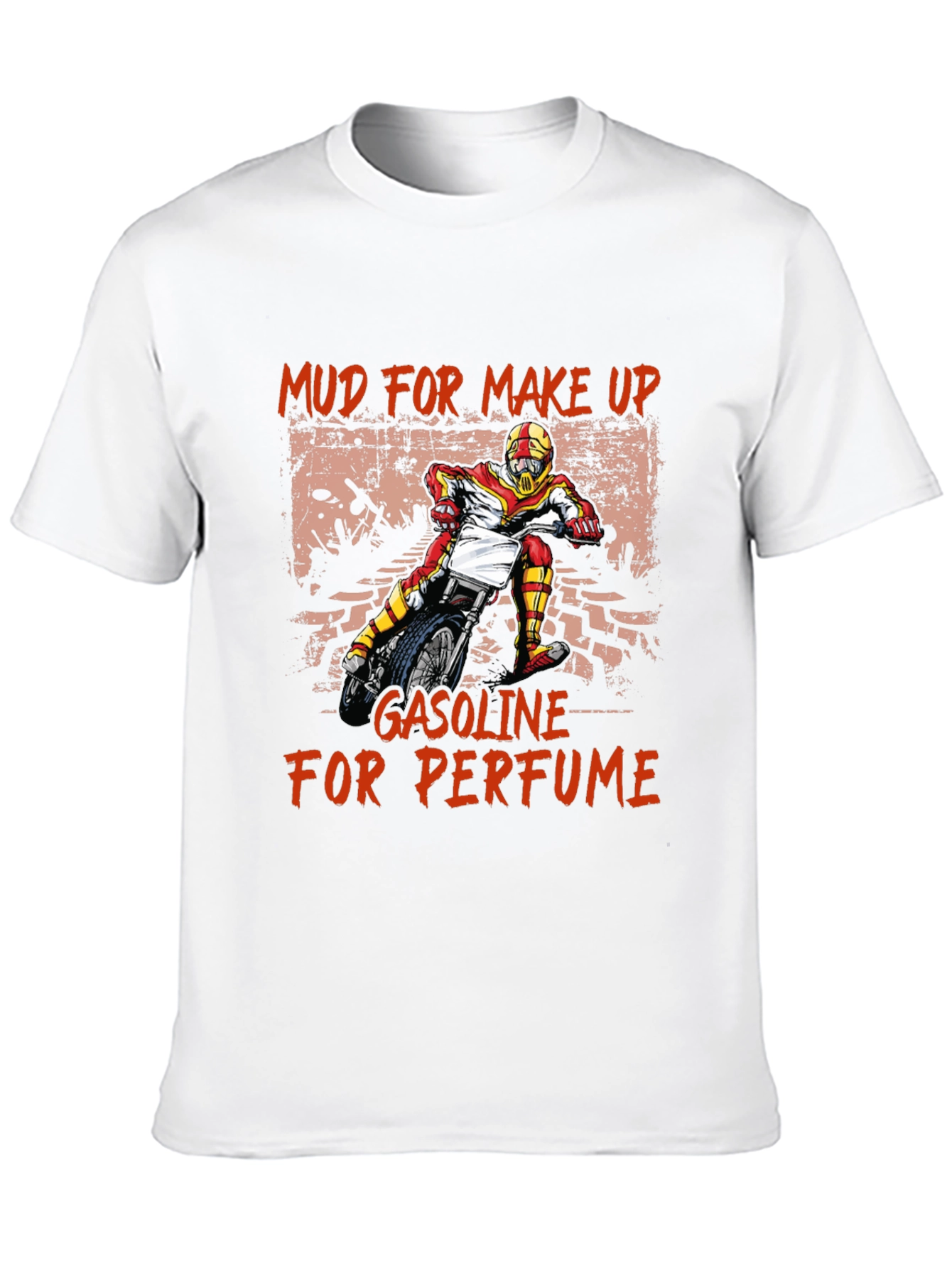 Mud for Makeup Gasoline for Perfume T-Shirt