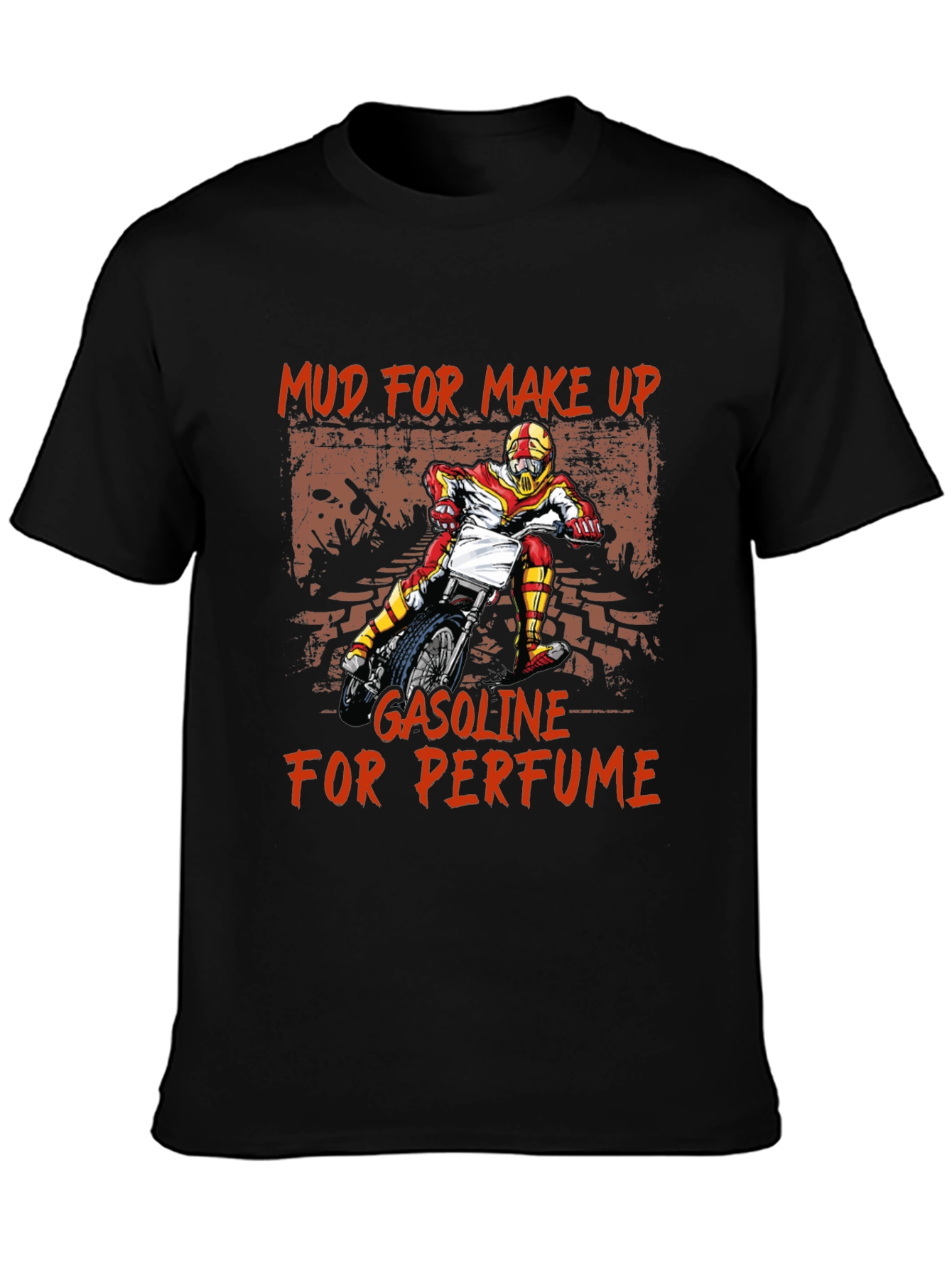 Mud for Makeup Gasoline for Perfume T-Shirt