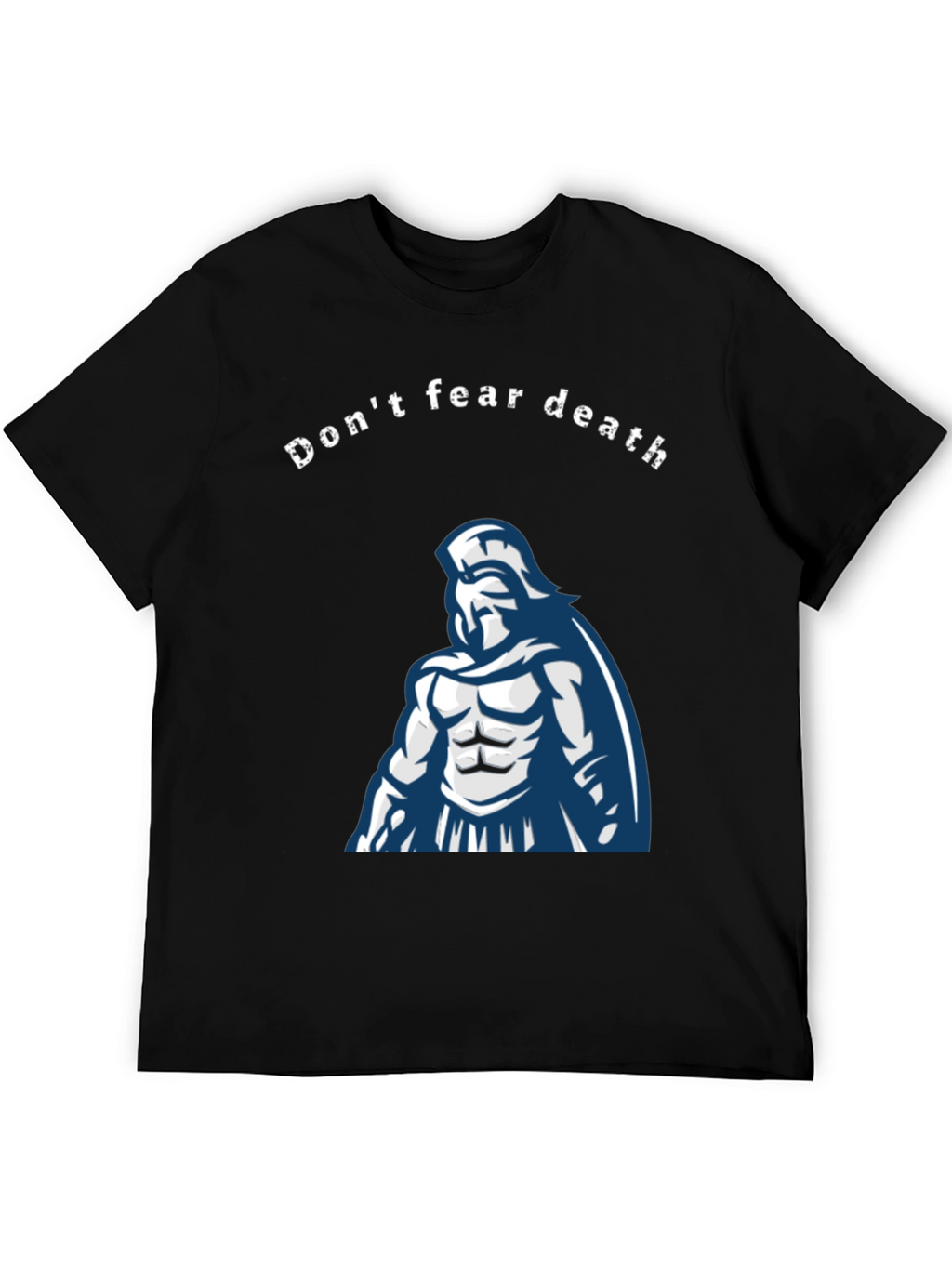 Dont Fear Death Spartan Warrior Graphic Tee