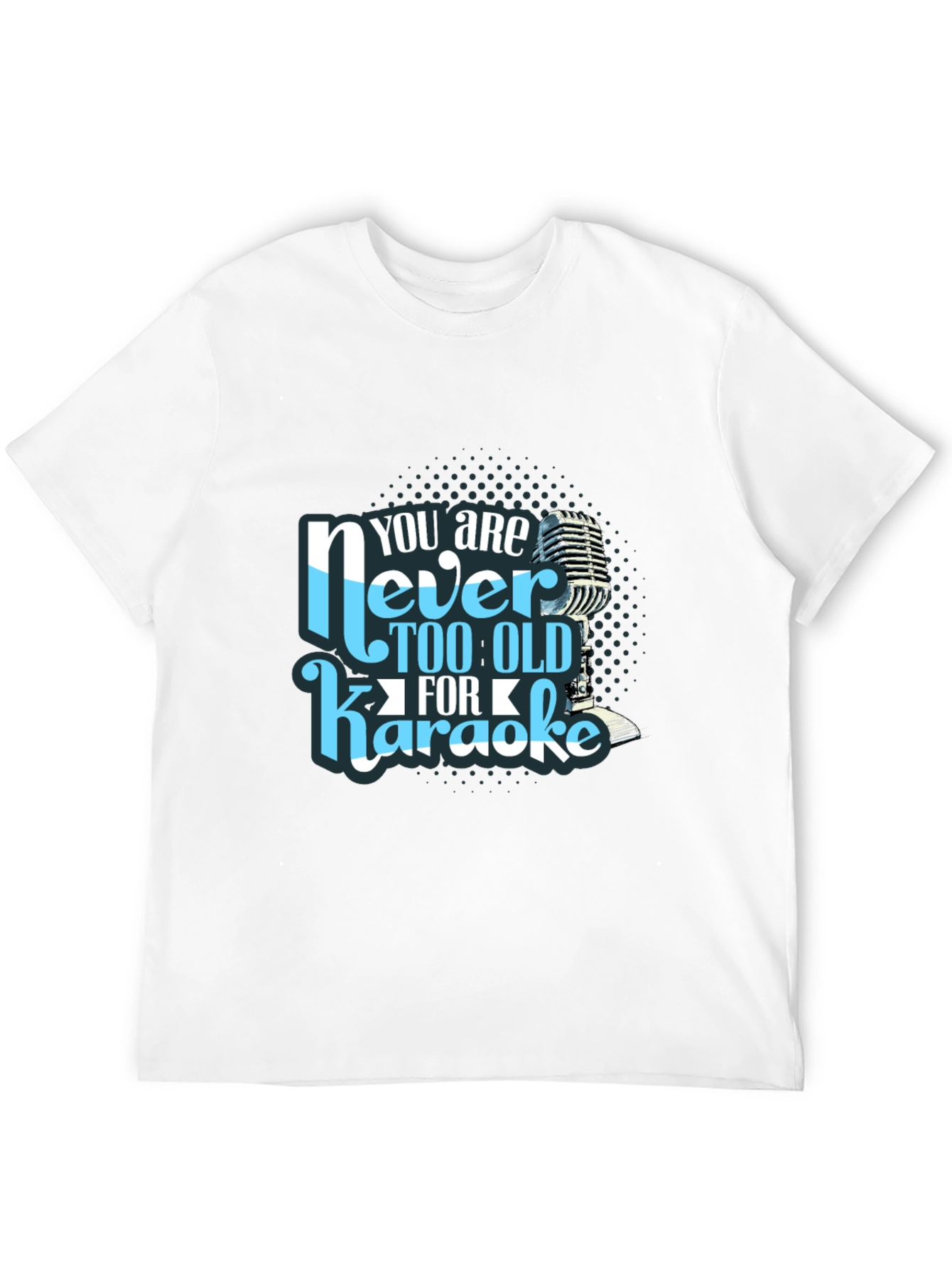 You are Never Too Old for Karaoke T-Shirt