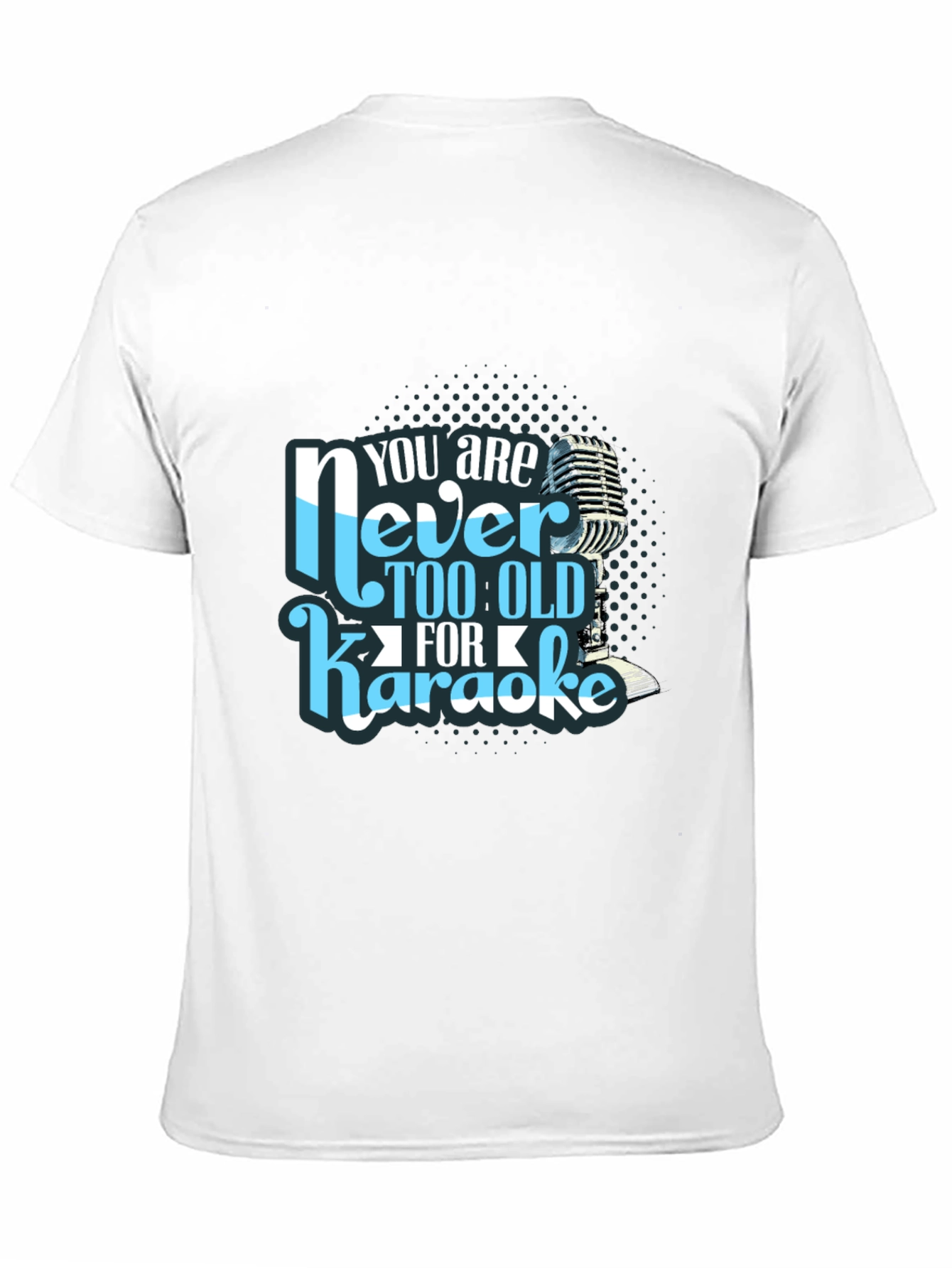 You are Never Too Old for Karaoke T-Shirt
