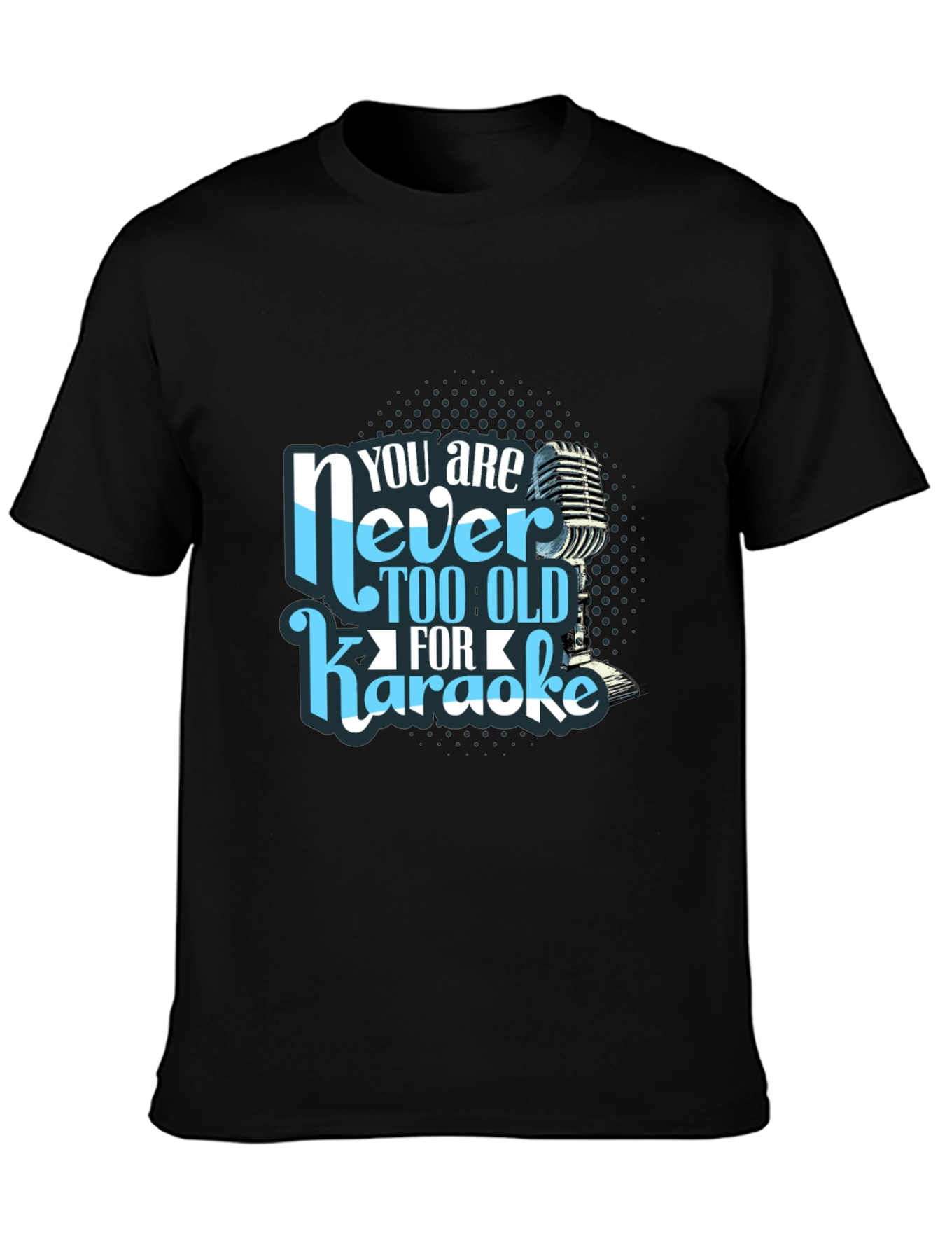You are Never Too Old for Karaoke T-Shirt