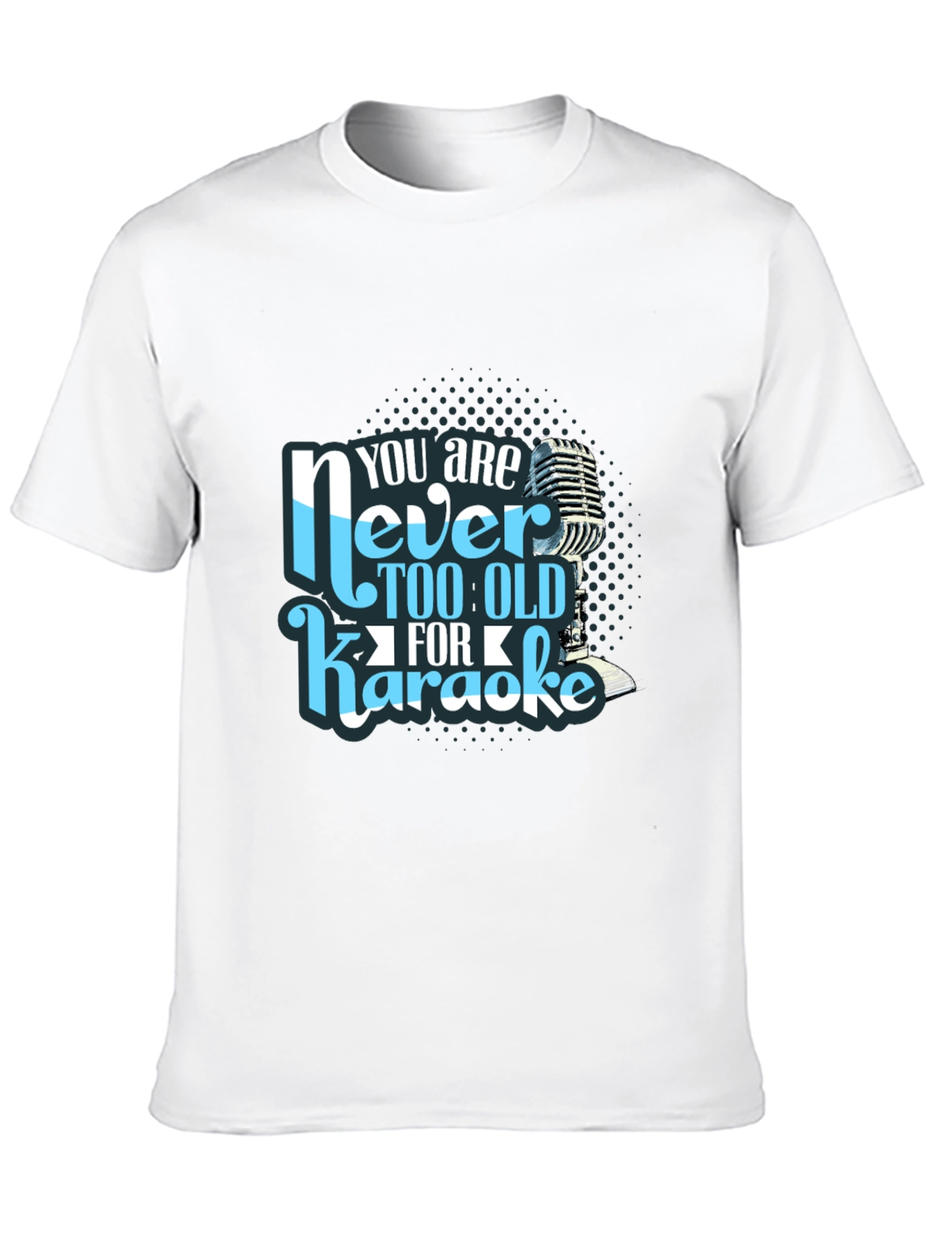 You are Never Too Old for Karaoke T-Shirt