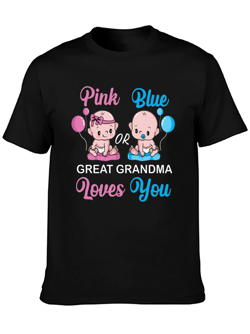 Pink or Blue Great Grandma Loves You T-Shirt