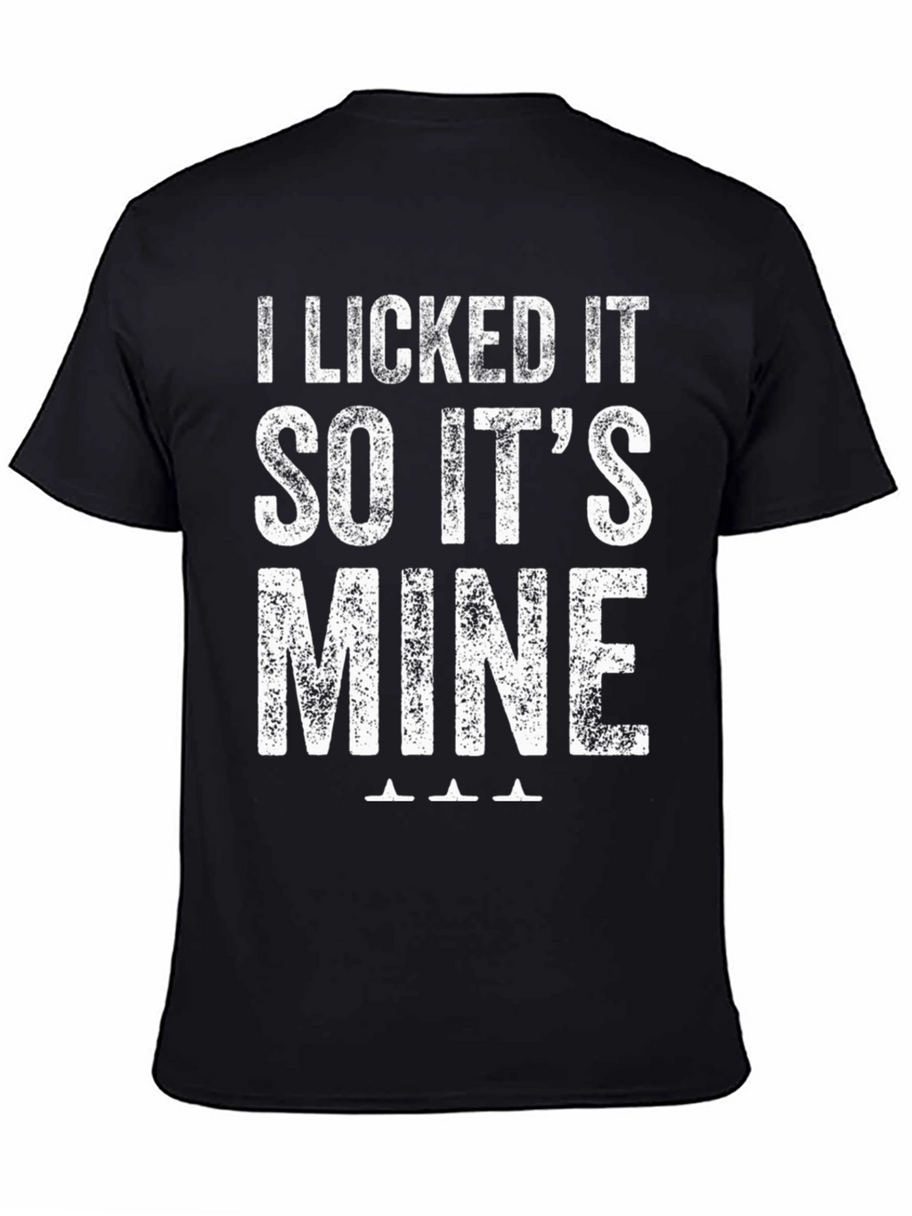 I Licked It So Its Mine Graphic T-Shirt