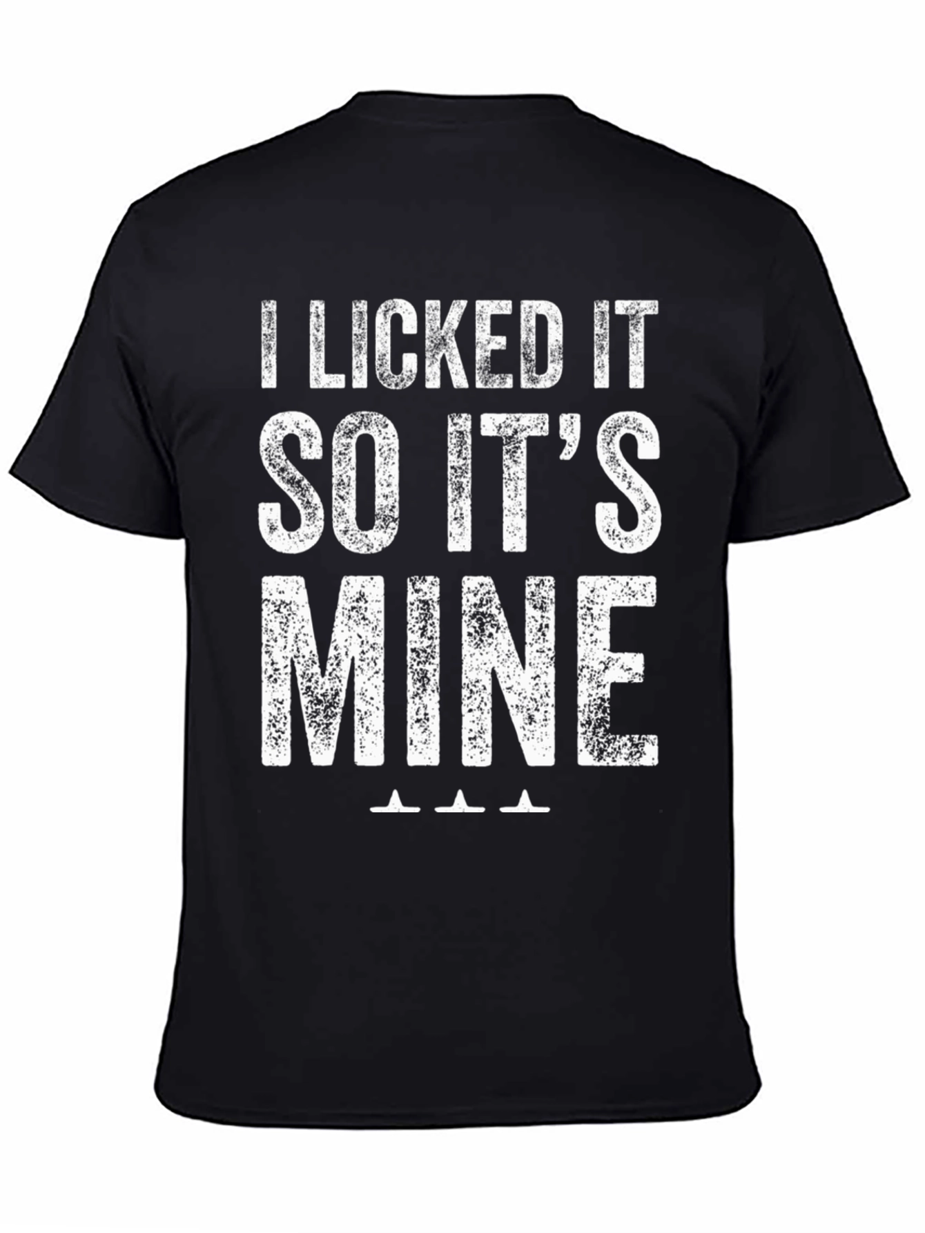 I Licked It So Its Mine Graphic T-Shirt