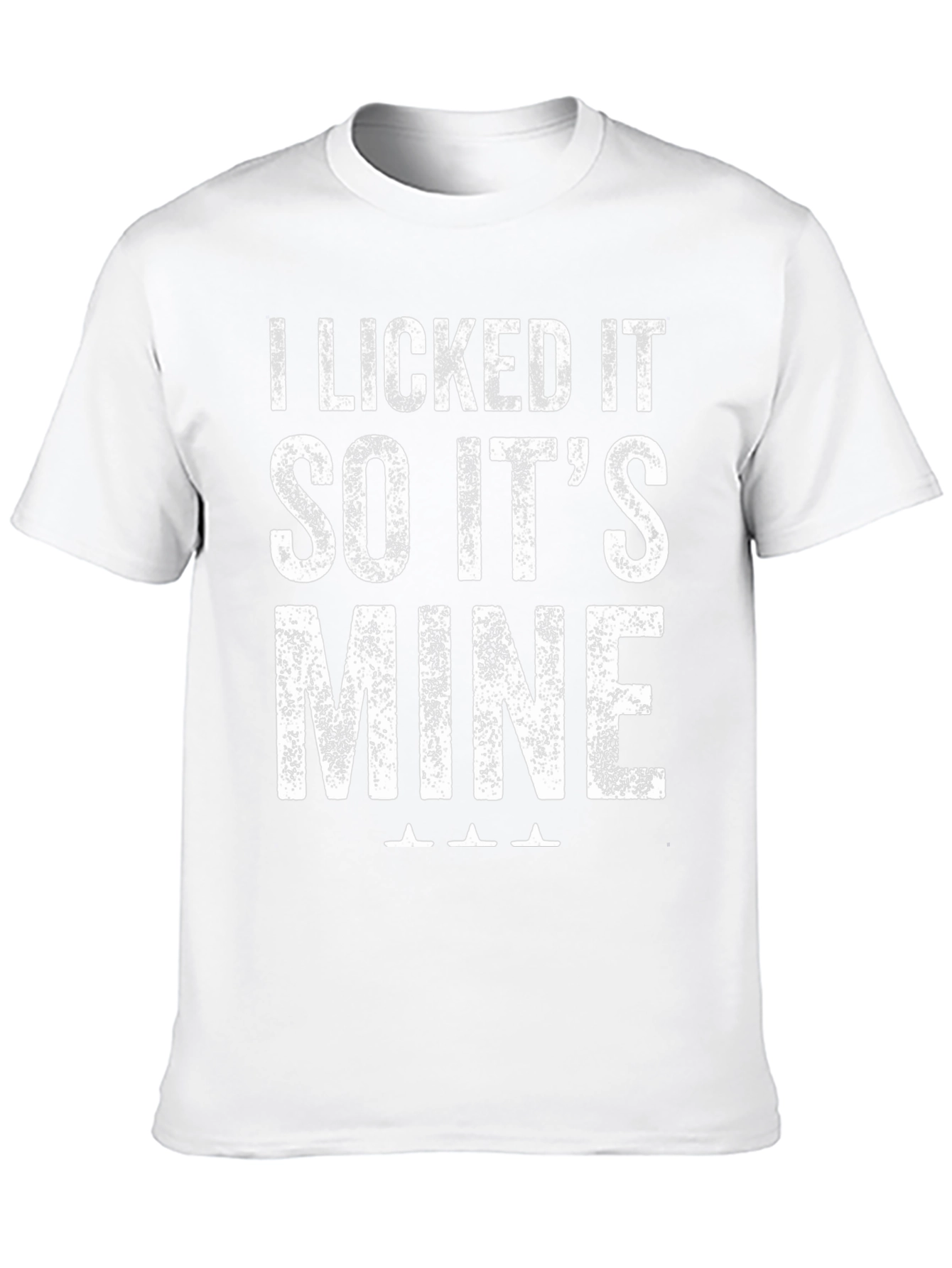 I Licked It So Its Mine Graphic T-Shirt