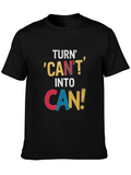 Motivational Turn Cant into Can Graphic Tee