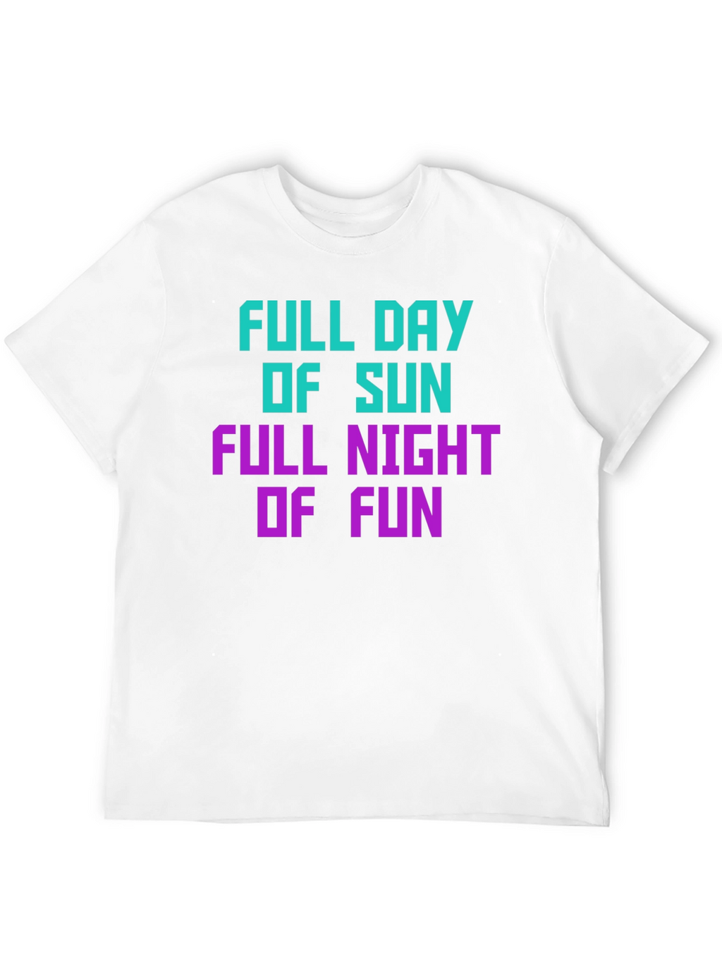 Full Day Of Sun Full Night Of Fun T-Shirt