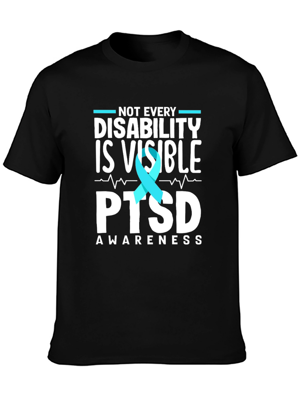 PTSD Awareness T-Shirt: Not Every Disability is Visible