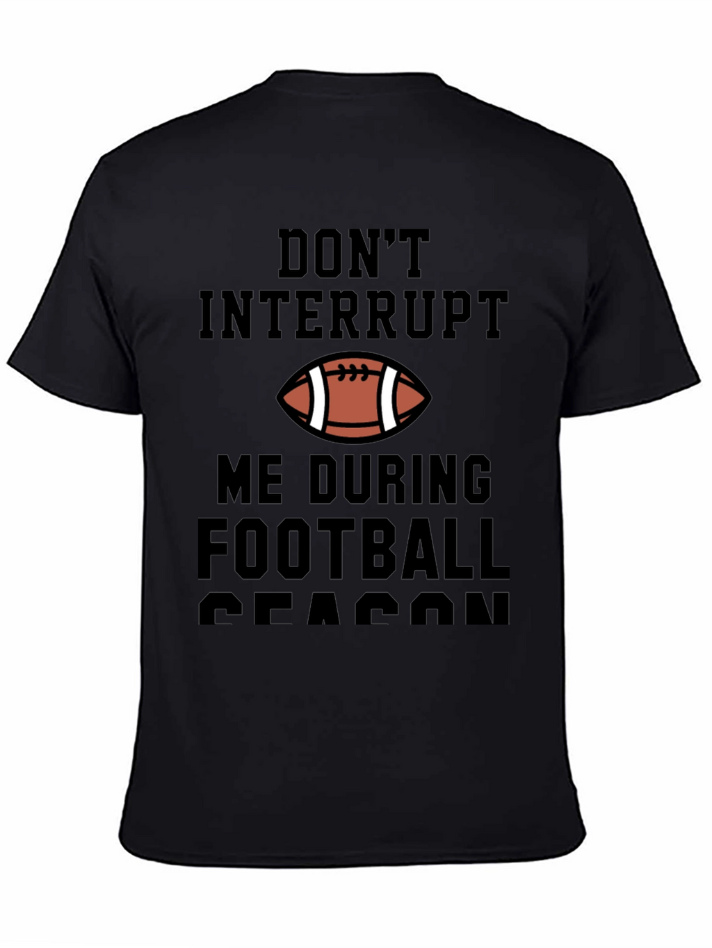 Dont Interrupt Football Season Graphic Tee